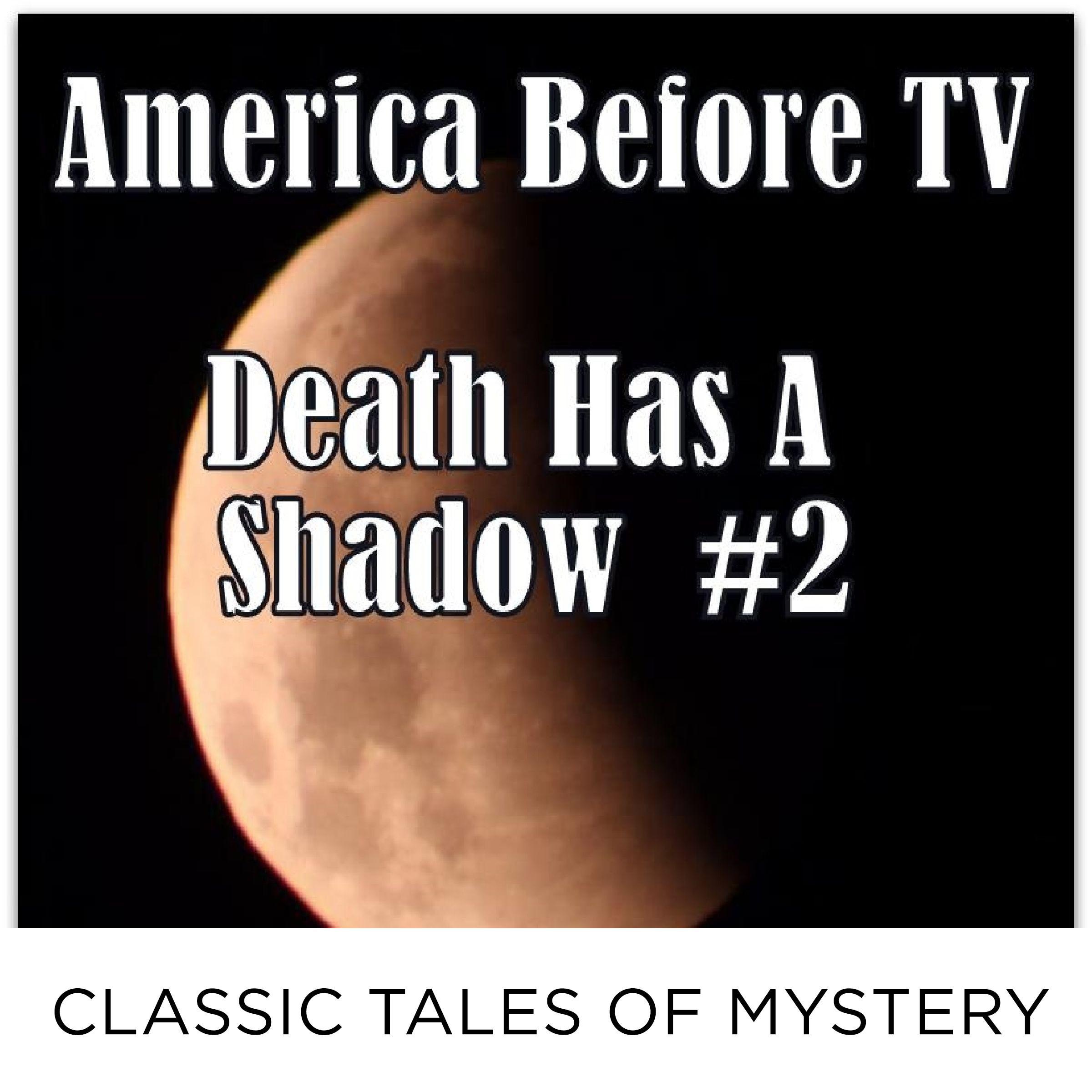 America Before TV - Death Has A Shadow #2