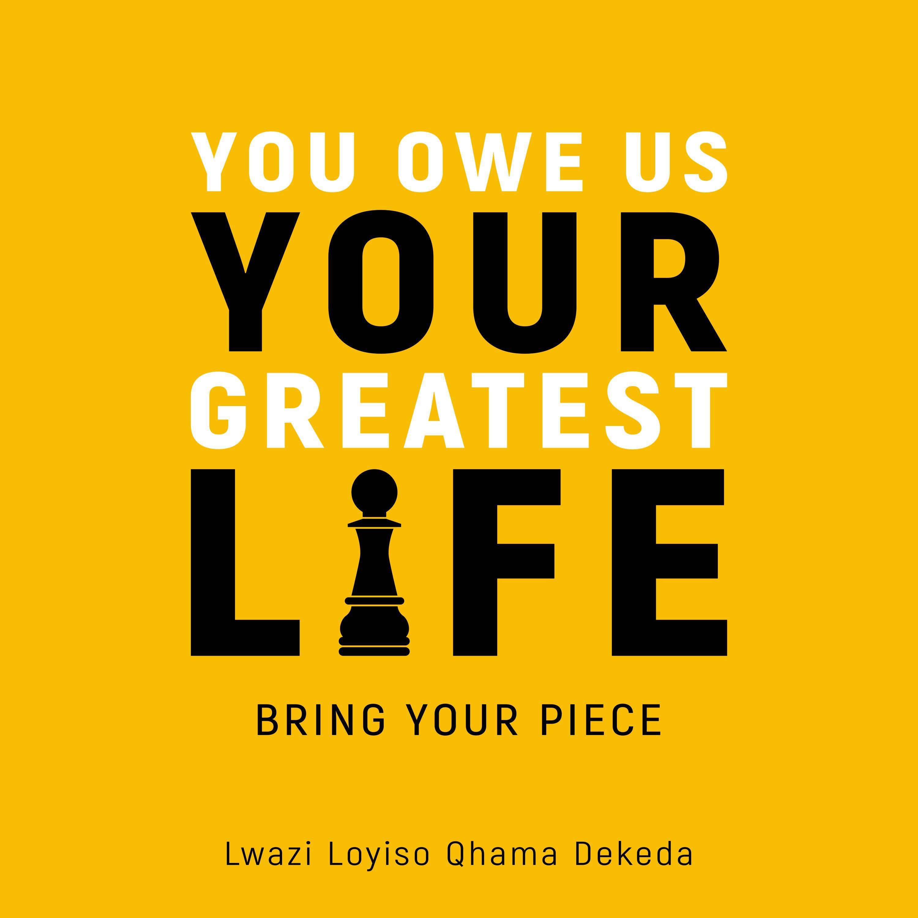 You Owe Us Your Greatest Life
