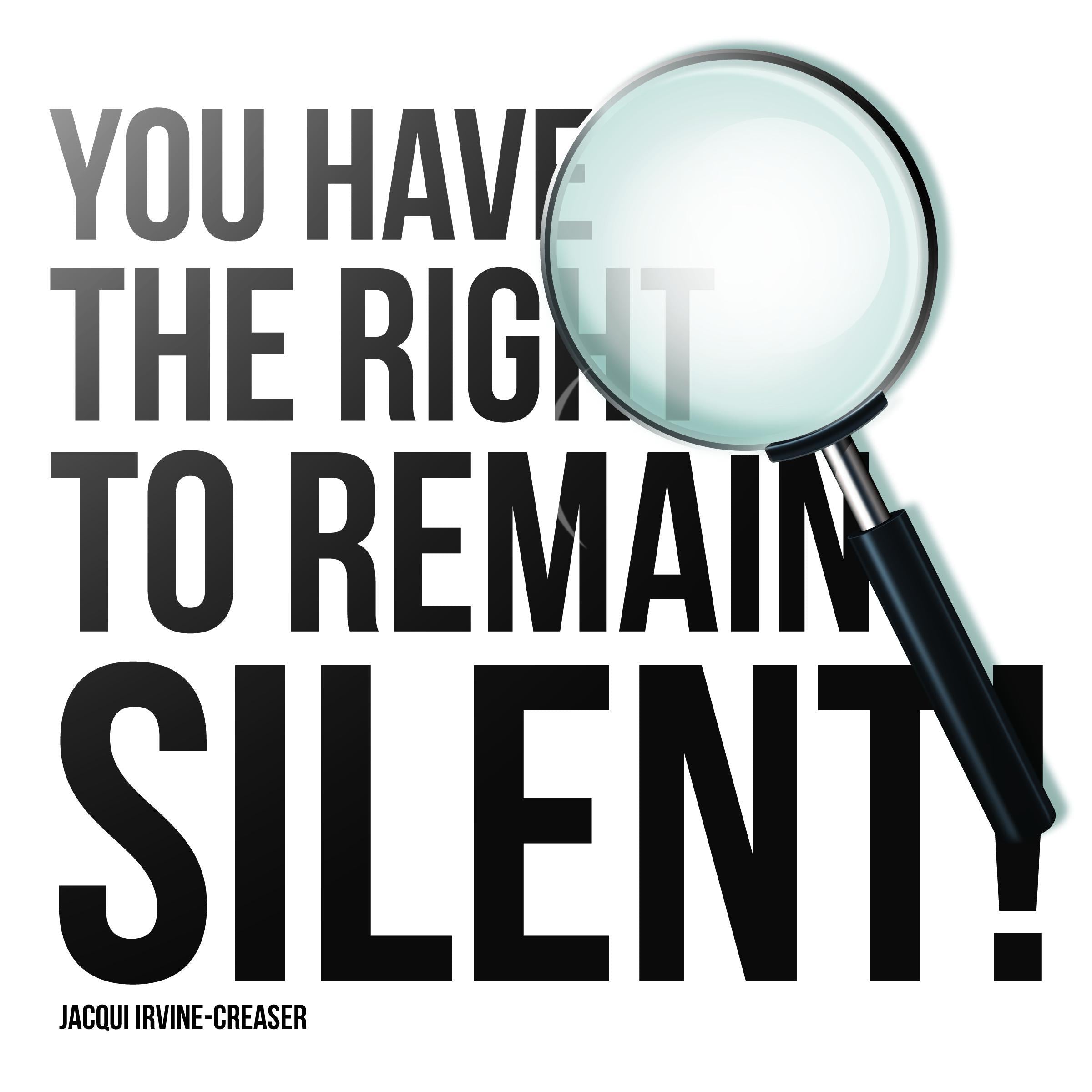 You Have the Right to Remain Silent