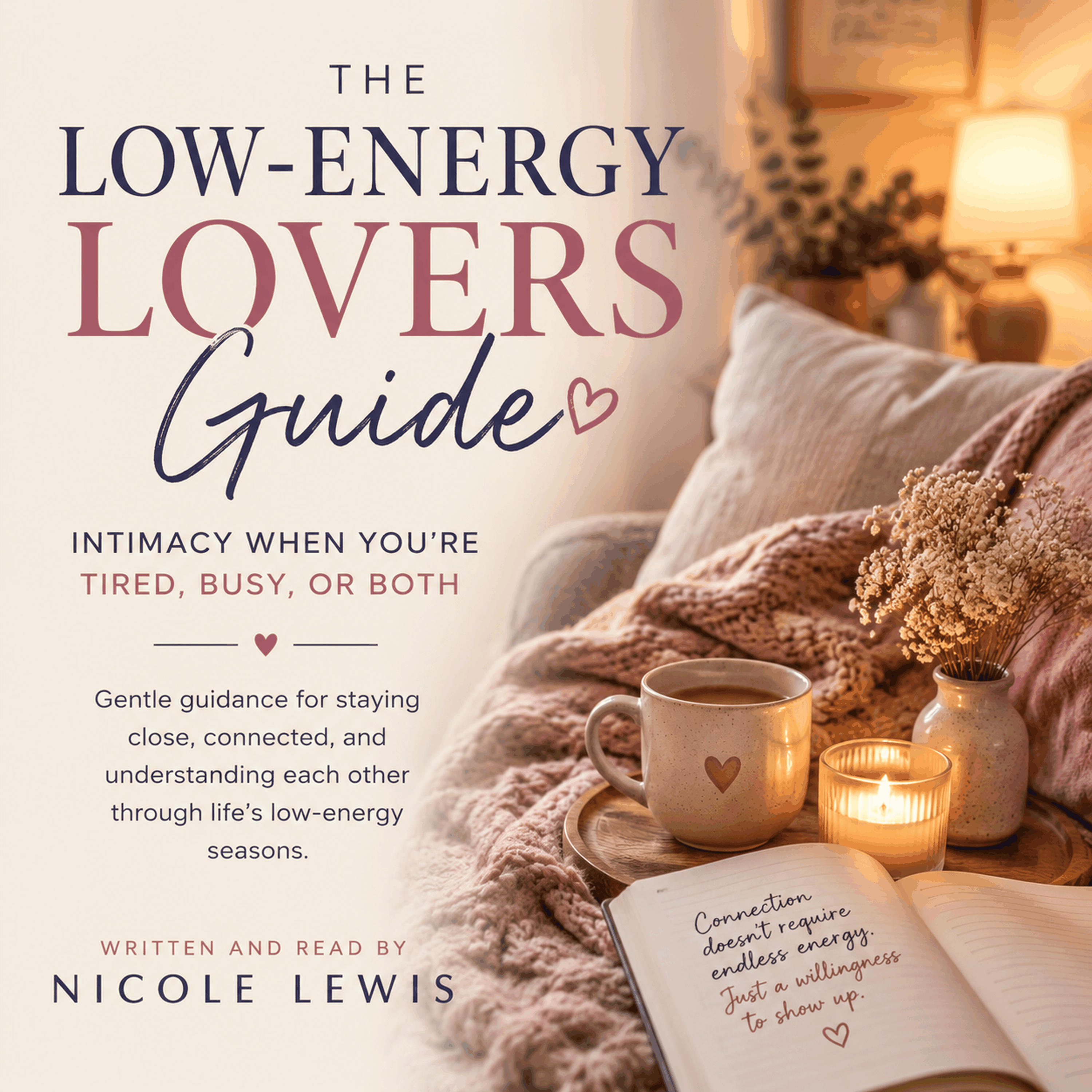 The Low-Energy Lovers Guide: Intimacy When You're Tired, Busy, or Both