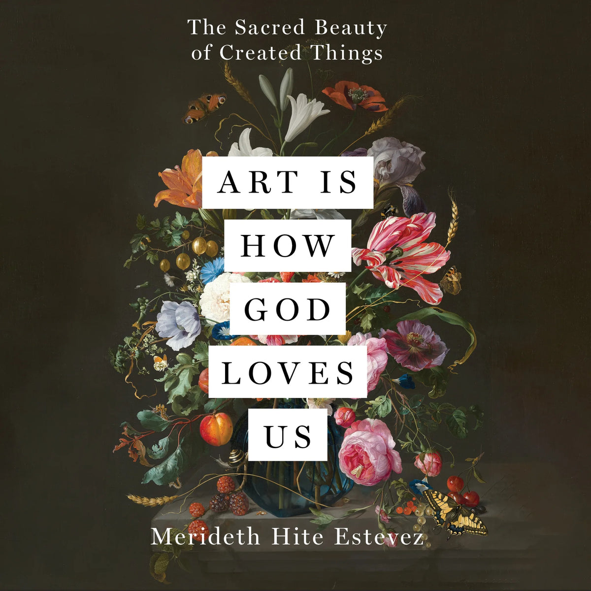 Art Is How God Loves Us