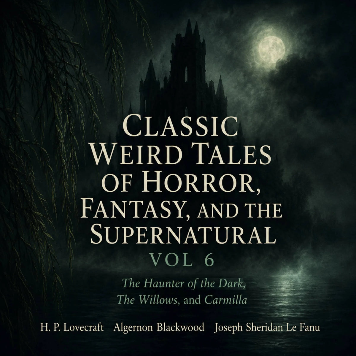 Classic Weird Tales of Horror, Fantasy, and the Supernatural, Vol 6