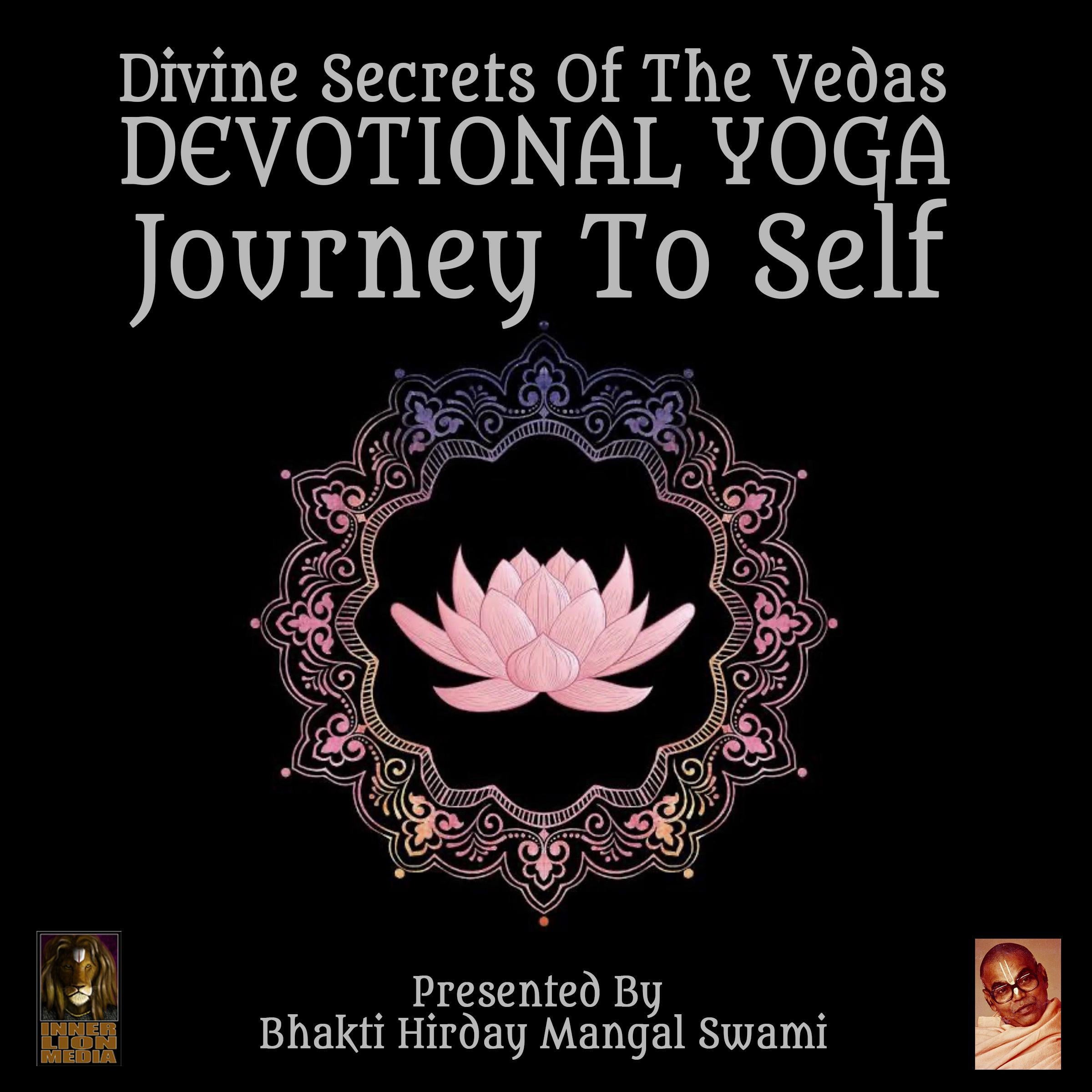 Divine Secrets Of The Vedas Devotional Yoga - Journey To Self