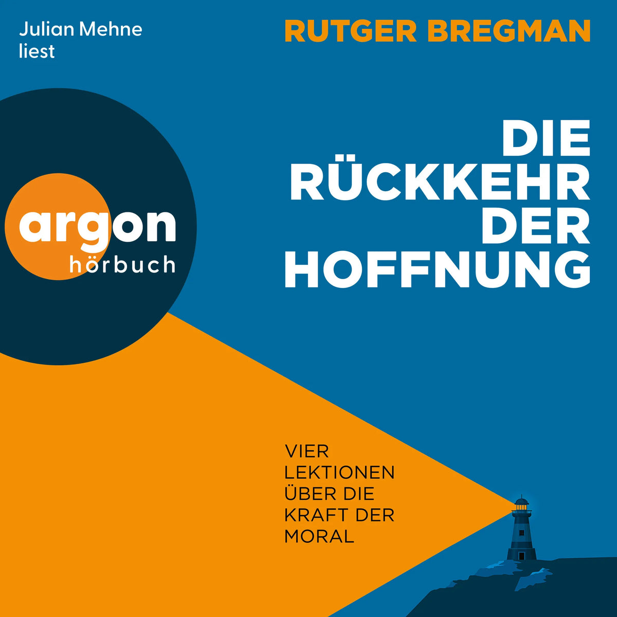 Die Rückkehr der Hoffnung - Vier Lektionen über die Kraft der Moral (Ungekürzte Lesung)