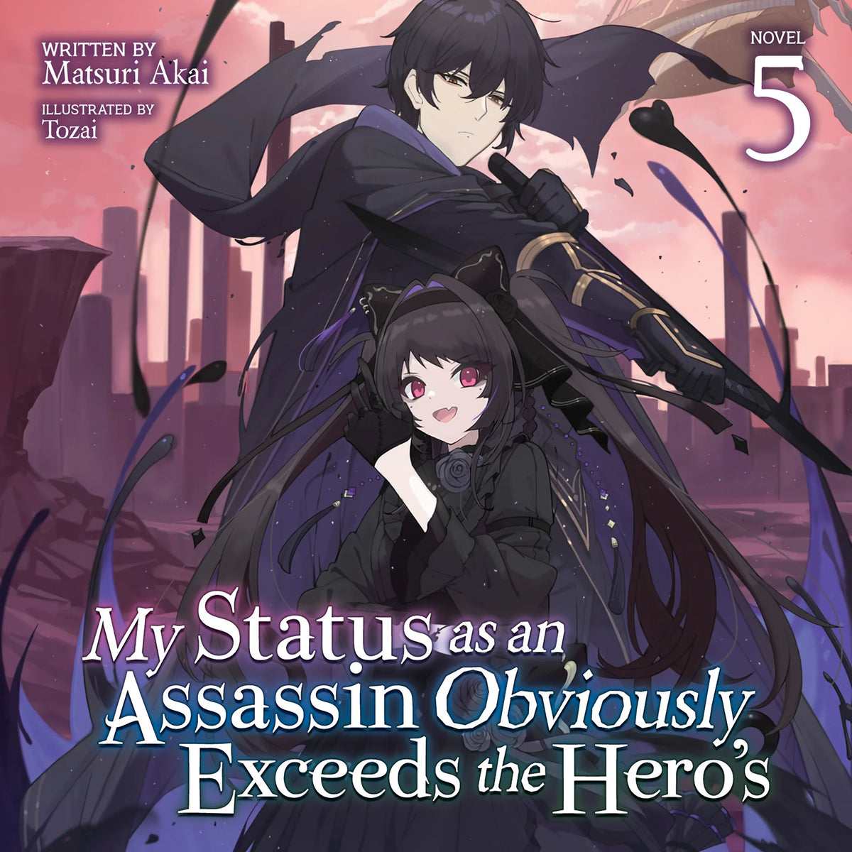 My Status as an Assassin Obviously Exceeds the Hero's (Light Novel) Vol. 5