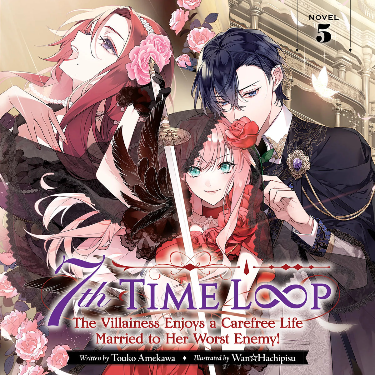 7th Time Loop: The Villainess Enjoys a Carefree Life Married to Her Worst Enemy! (Light Novel) Vol. 5