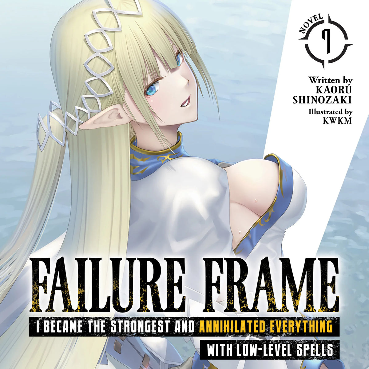 Failure Frame: I Became the Strongest and Annihilated Everything With Low-Level Spells (Light Novel) Vol. 7