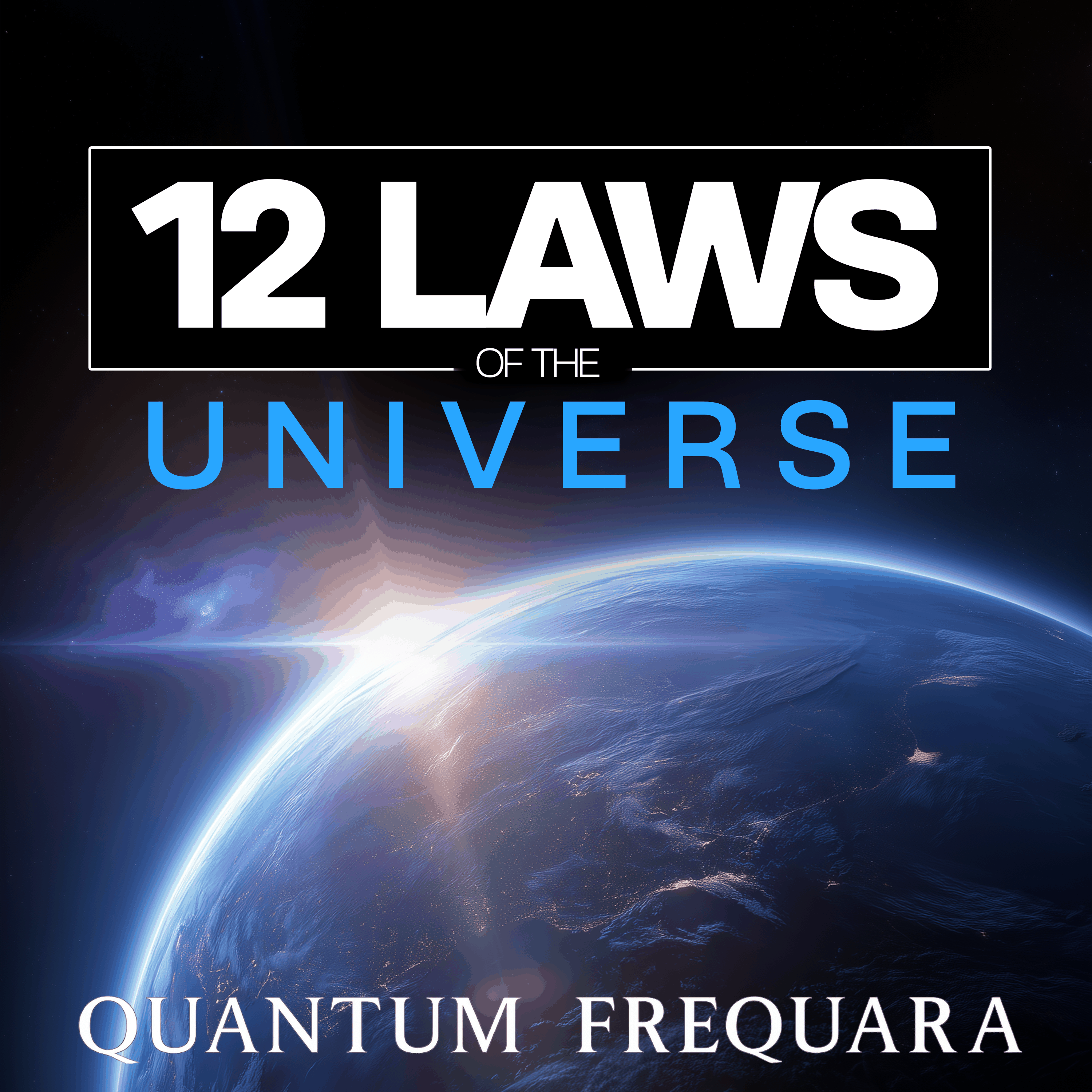 The 12 Laws of the Universe