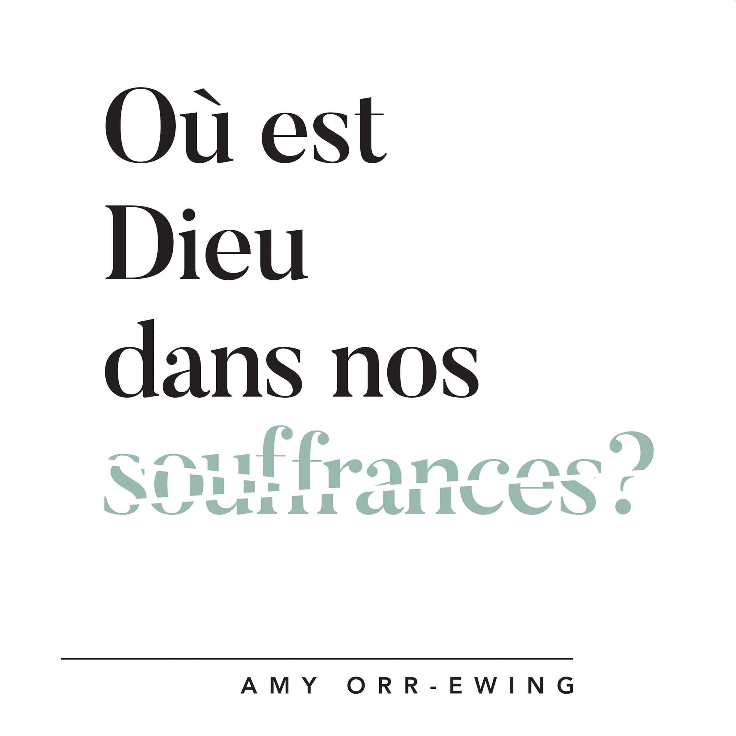 Où est Dieu dans nos souffrances?