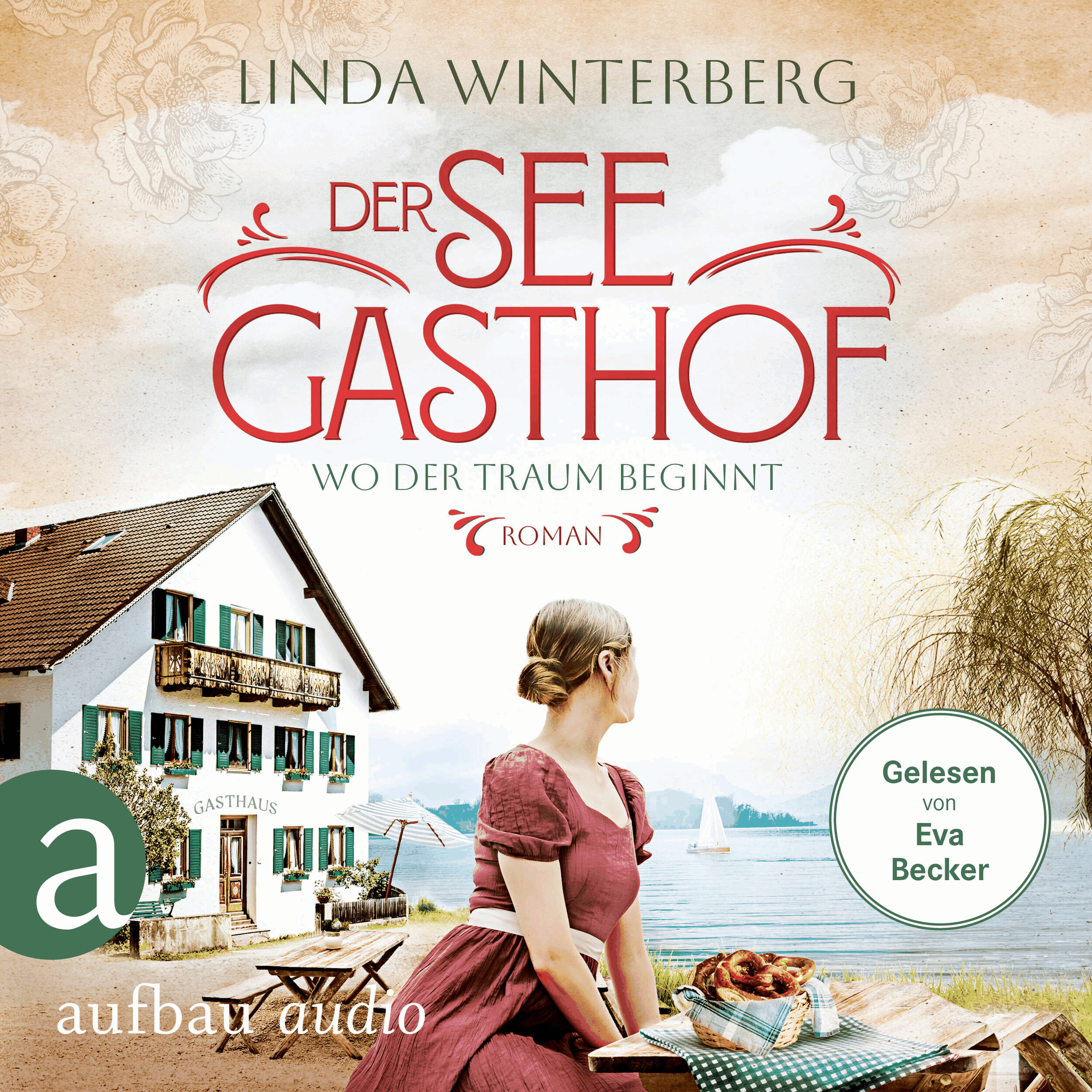 Der Seegasthof - Wo der Traum beginnt - Die Chiemsee-Saga, Band 1 (Ungekürzt)