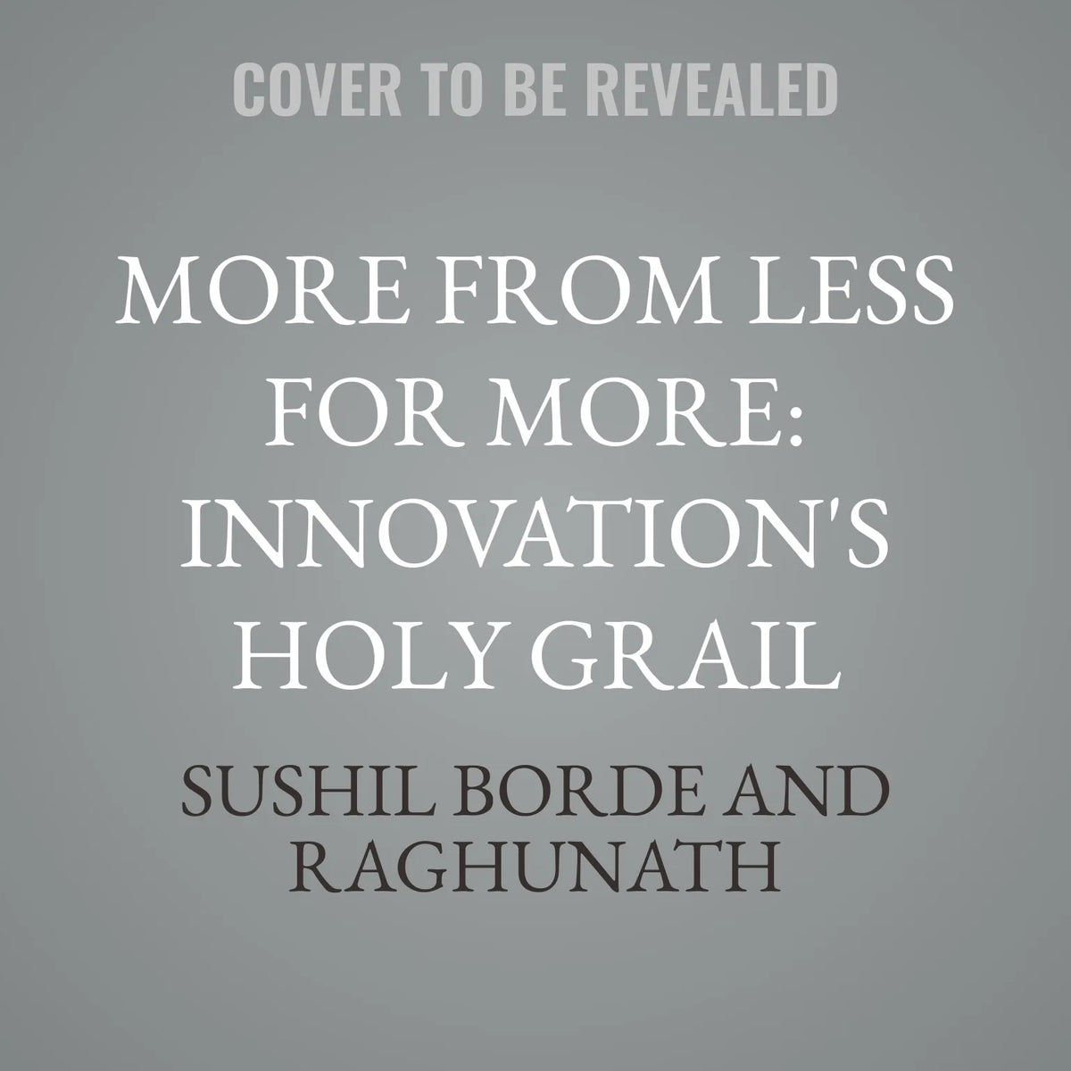 More from Less for More: Innovation's Holy Grail