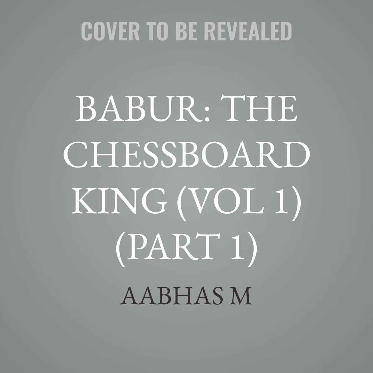 Babur: The Chessboard King (vol 1) (part 1)