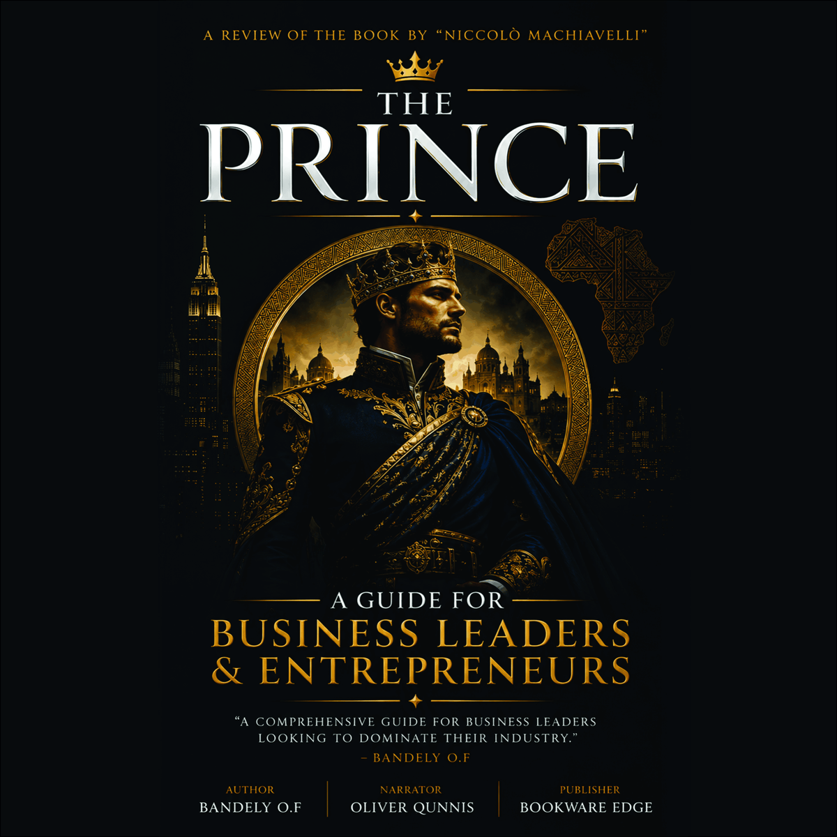 "The Prince; a Guide for Business Leaders & Entrepreneurs