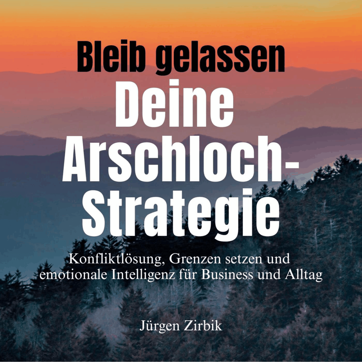 Bleib gelassen - Deine Arschloch-Strategie