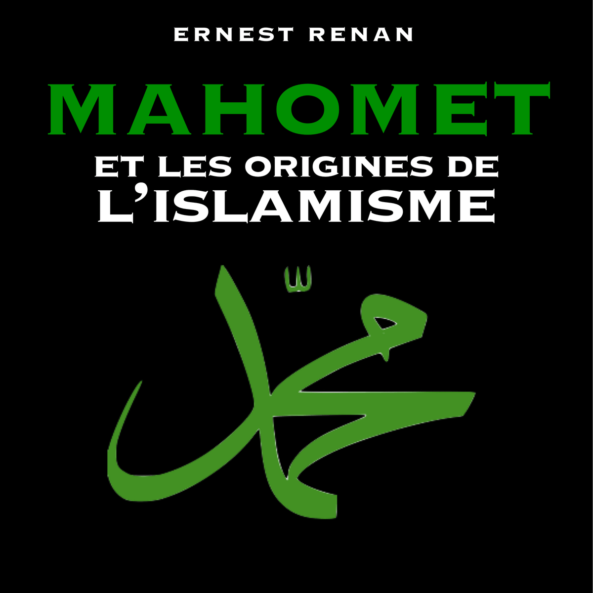 Mahomet et les origines de l’islamisme