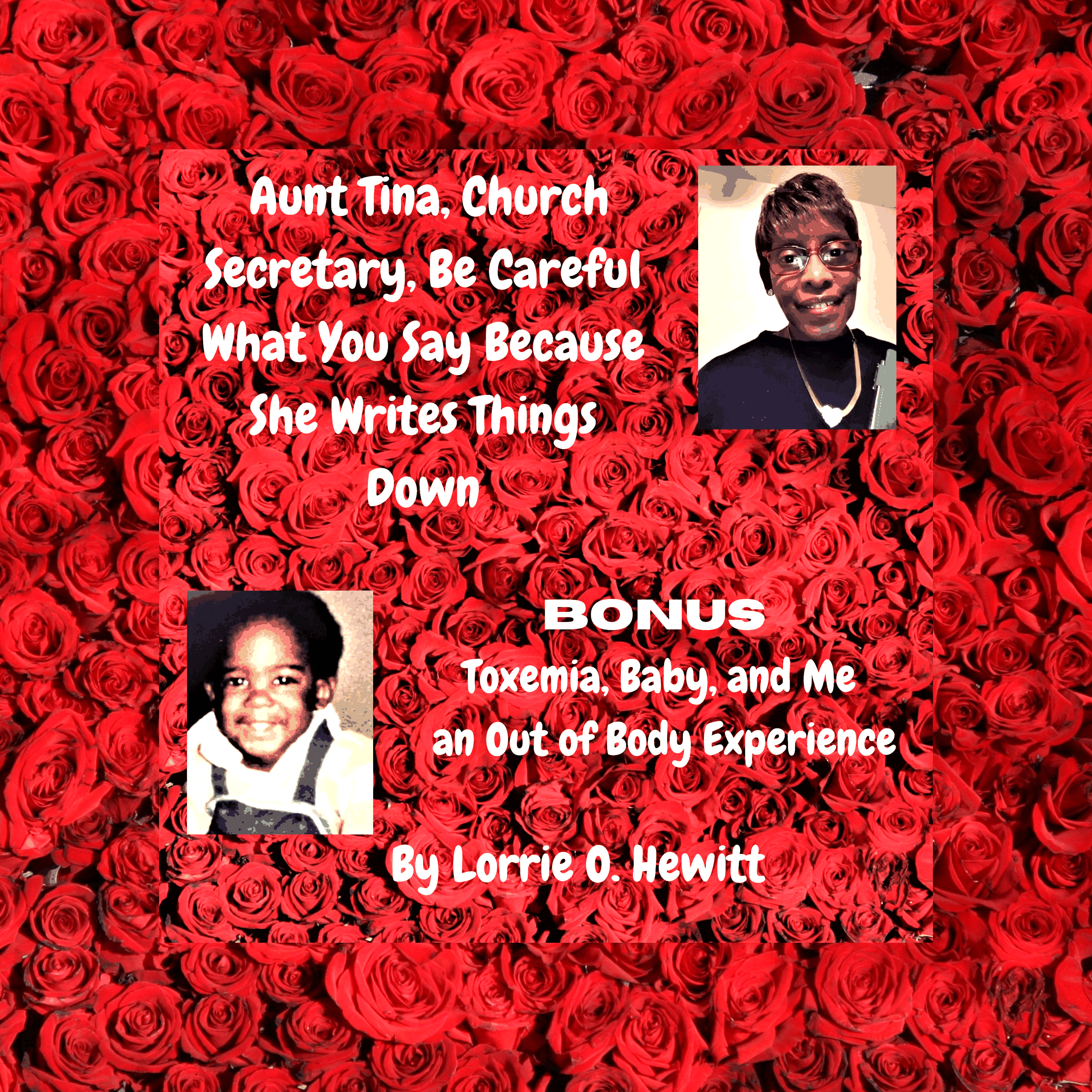 Aunt Tina, Church Secretary, Be Careful What You Say Because She Writes Things Down, Bonus, Toxemia, Baby, and Me an Out of Body Experience