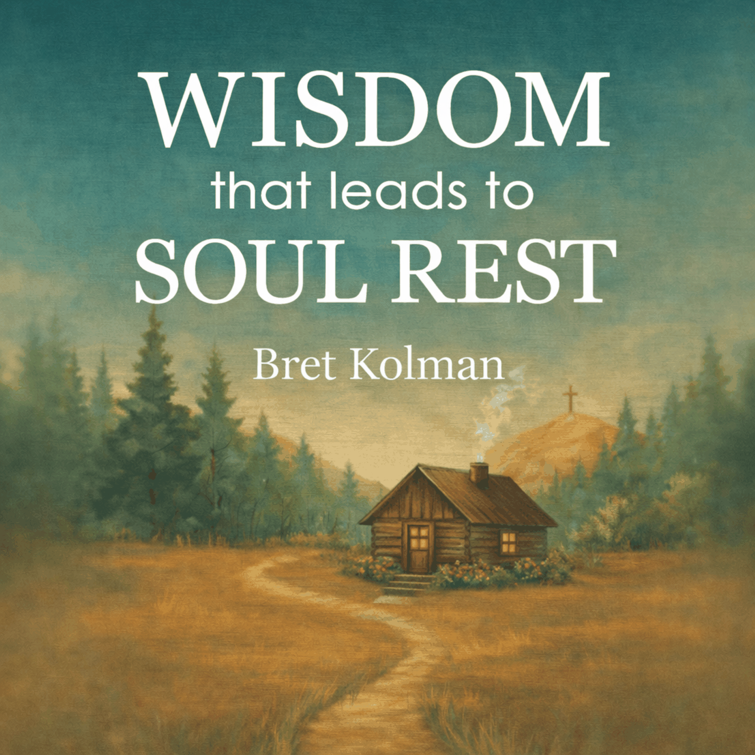 Wisdom That Leads to Soul Rest