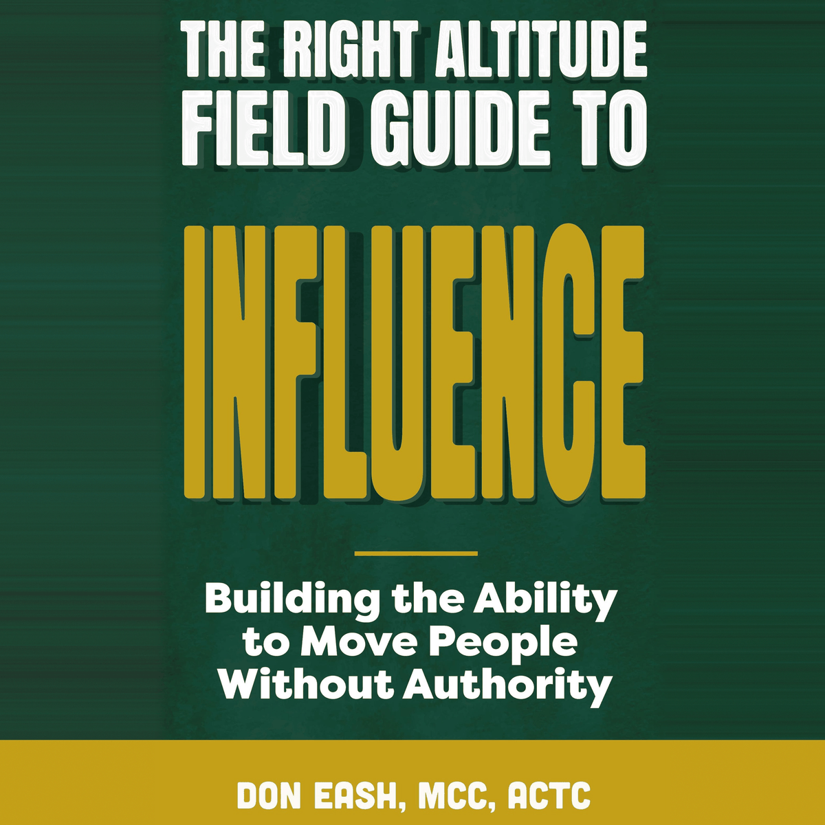 The Right Altitude Field Guide to Influence