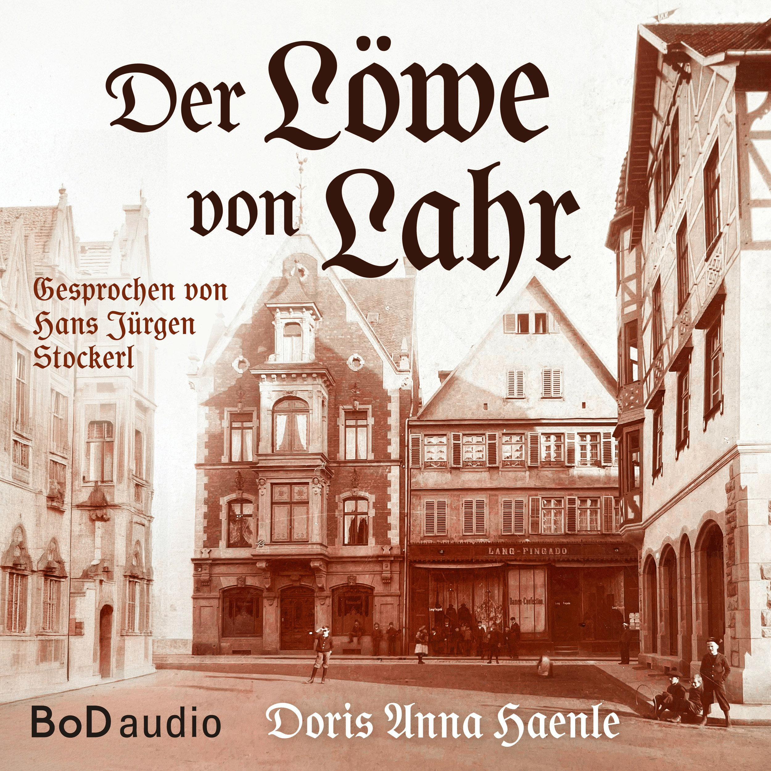 Der Löwe von Lahr - Die Geschichte einer Apotheke und ihrer Familien (Ungekürzt)