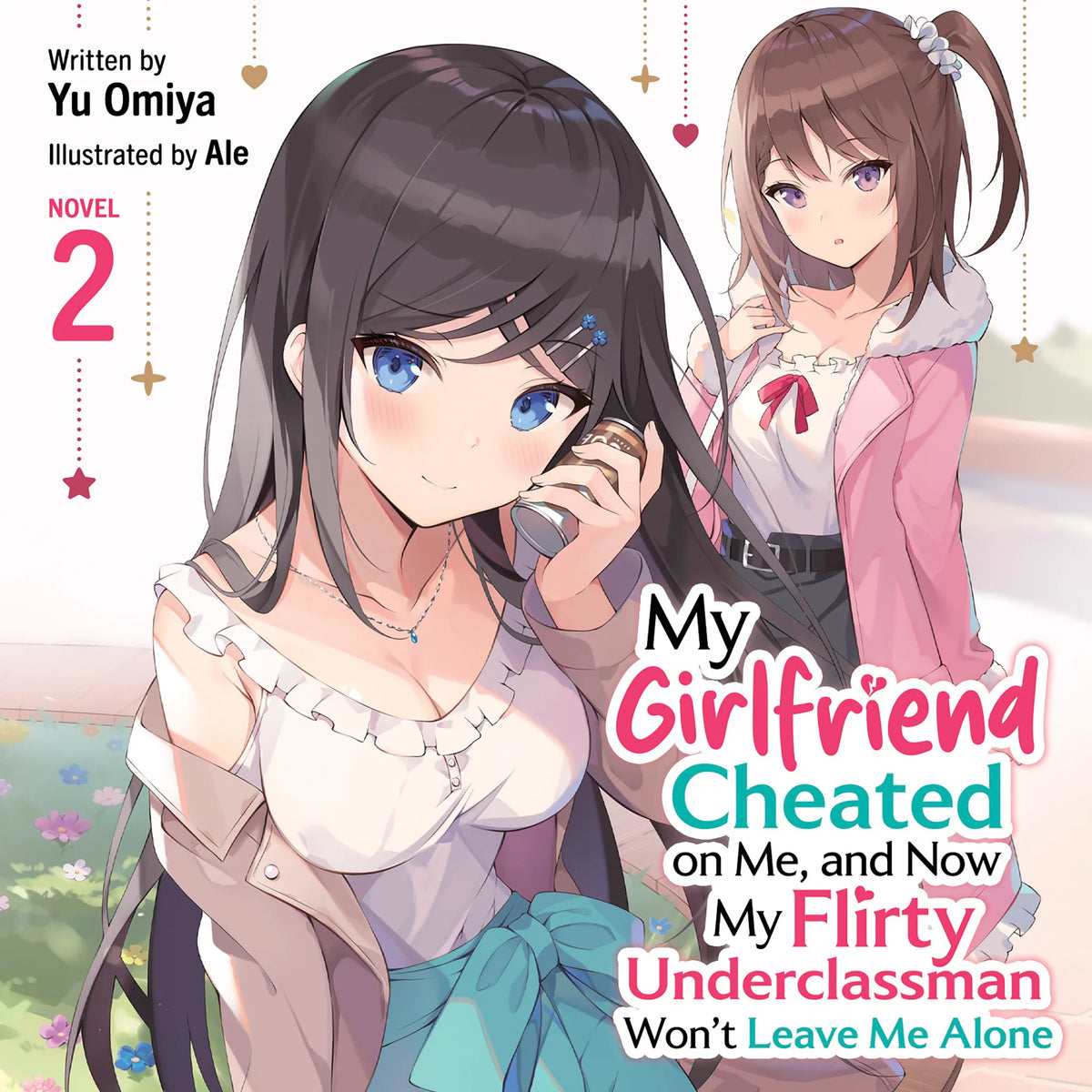 My Girlfriend Cheated on Me, and Now My Flirty Underclassman Won't Leave Me Alone (Light Novel) Vol. 2