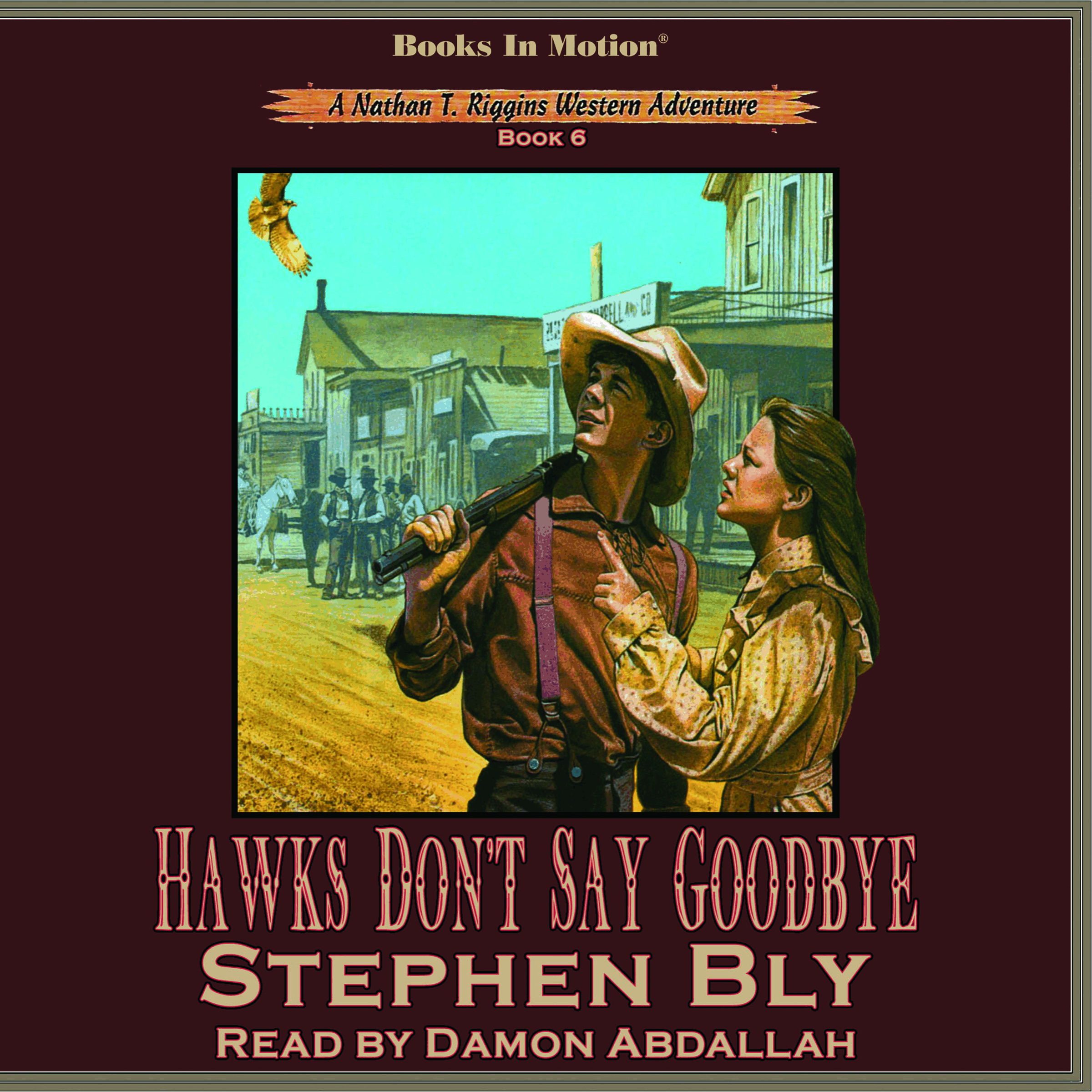 Hawks Don't Say Goodbye (Nathan T. Riggins Western Adventure, Book 6)