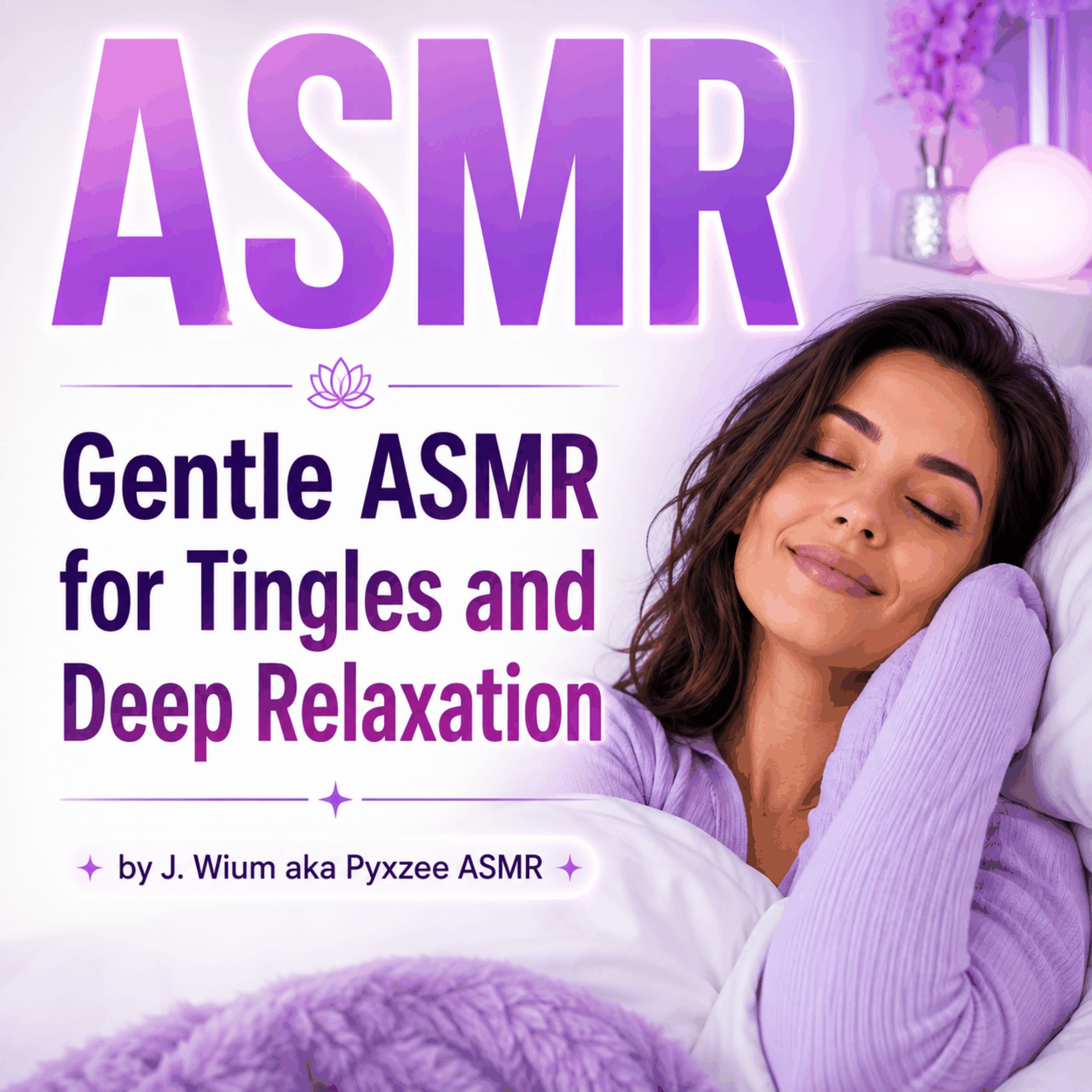 Gentle ASMR Triggers for Tingles and Deep Relaxation
