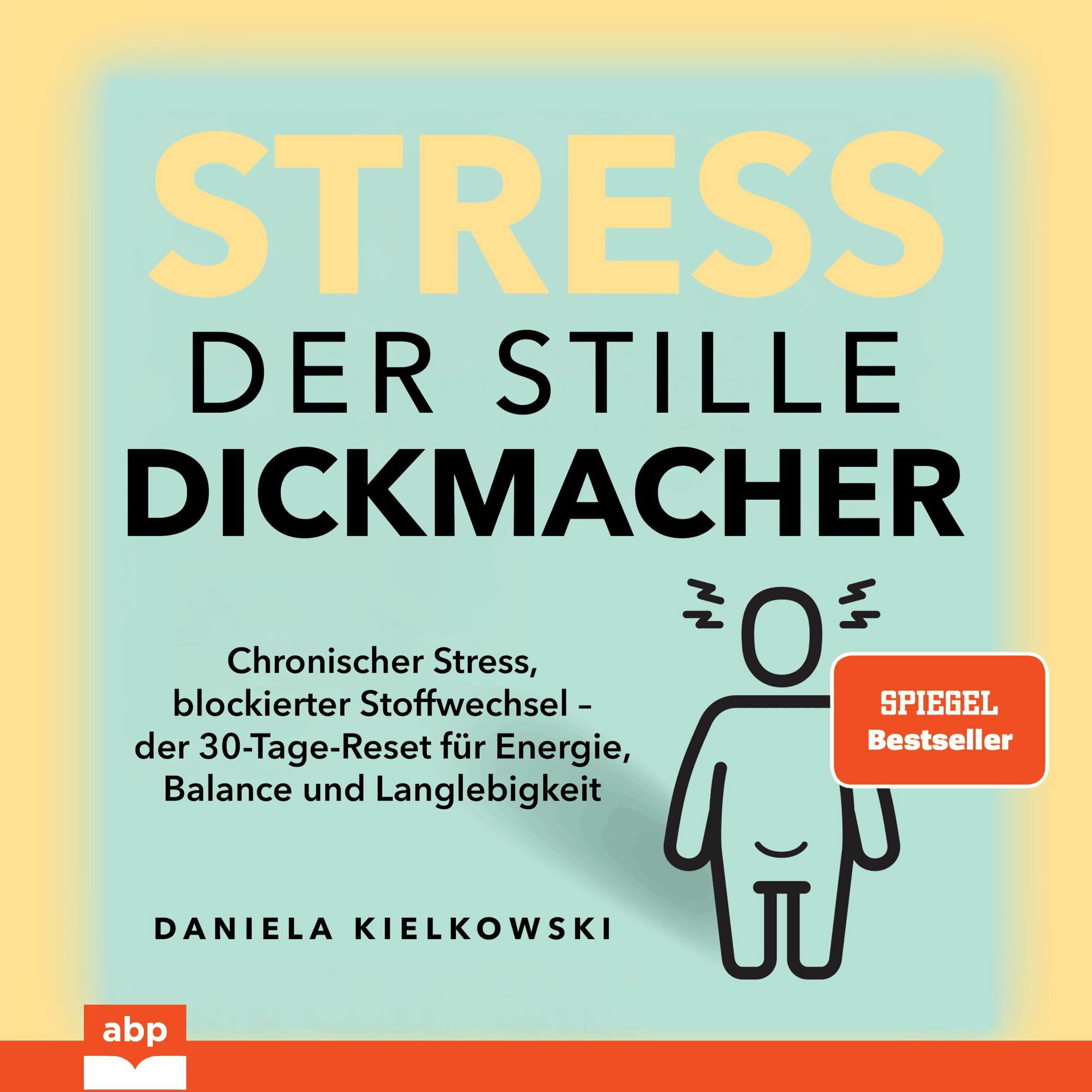 Stress. Der stille Dickmacher - Chronischer Stress, blockierter Stoffwechsel - der 30-Tage-Reset für Energie, Balance und Langlebigkeit (Ungekürzt)