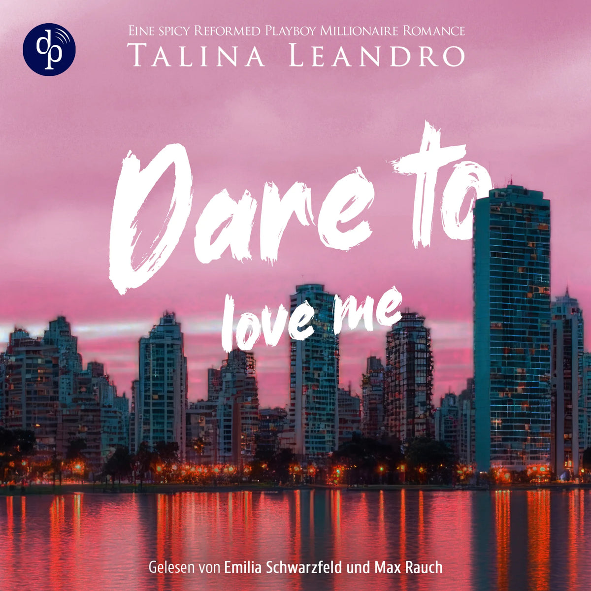 Dare to Love Me - Love the Millionaire-Reihe - Eine spicy Reformed Playboy Millionaire Romance, Band 3 (Ungekürzt)