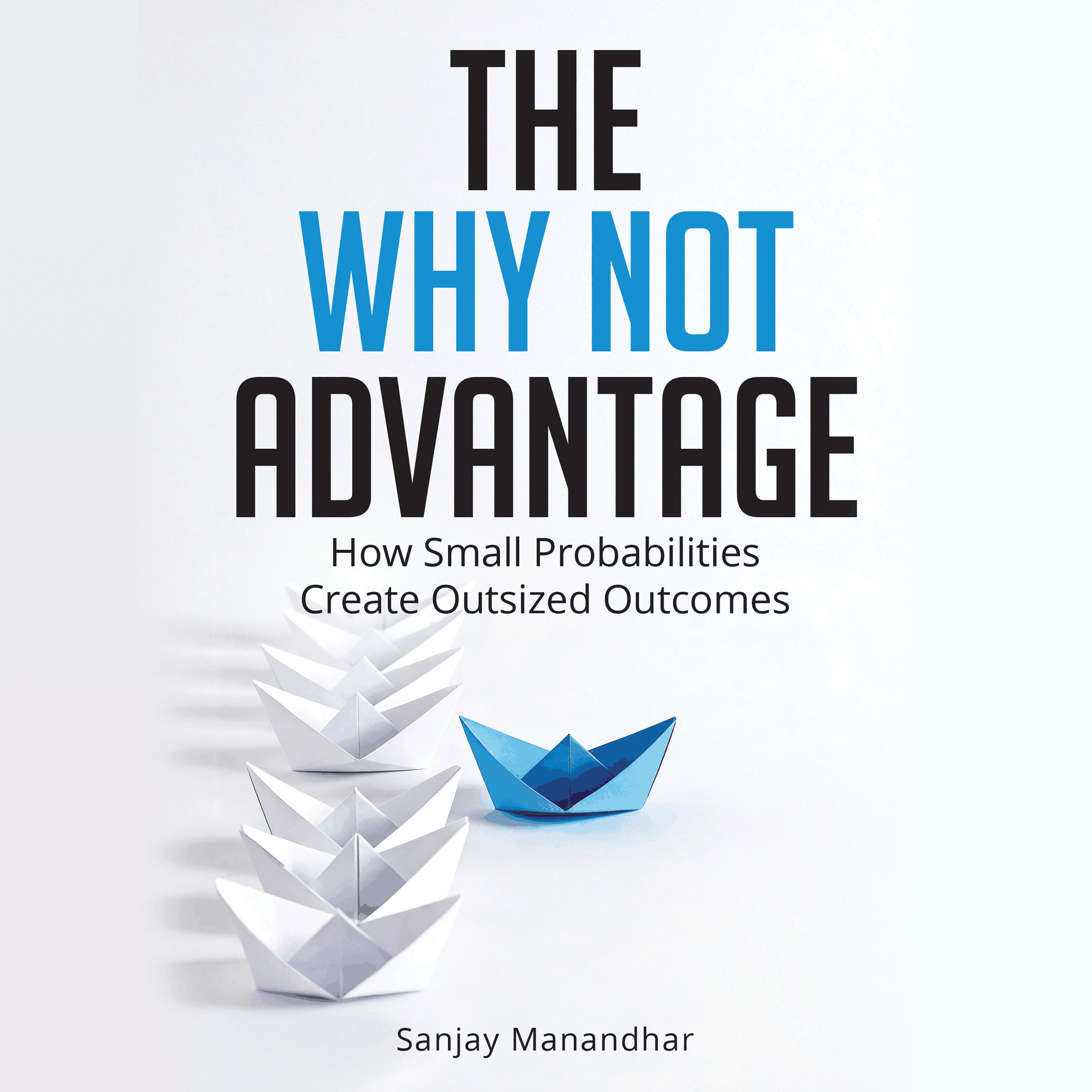 The Why Not Advantage