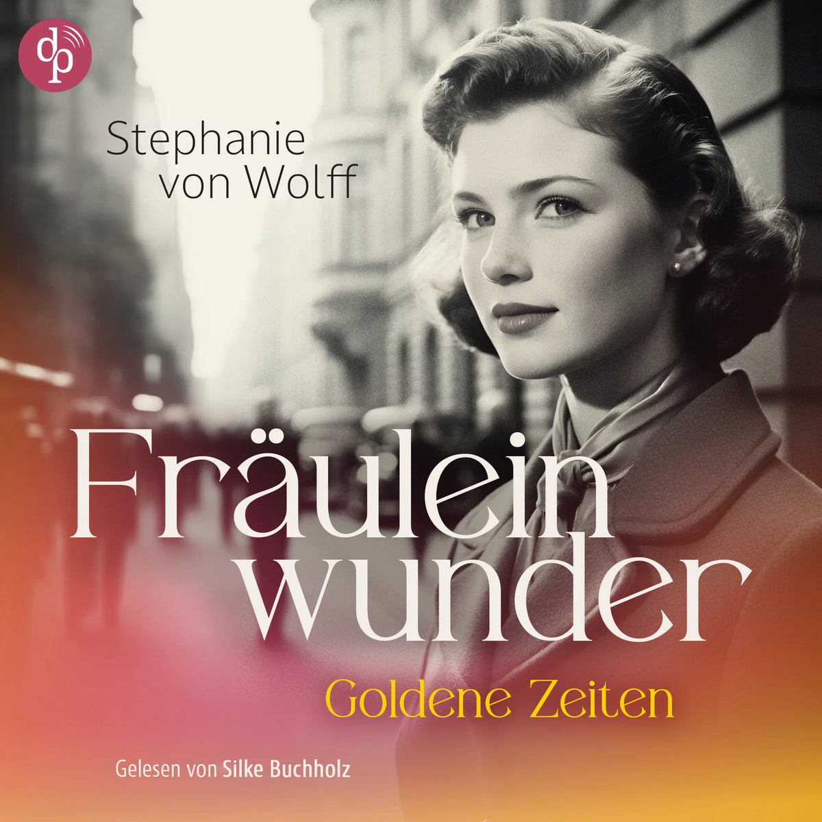 Fräuleinwunder - Goldene Zeiten (Ungekürzt)