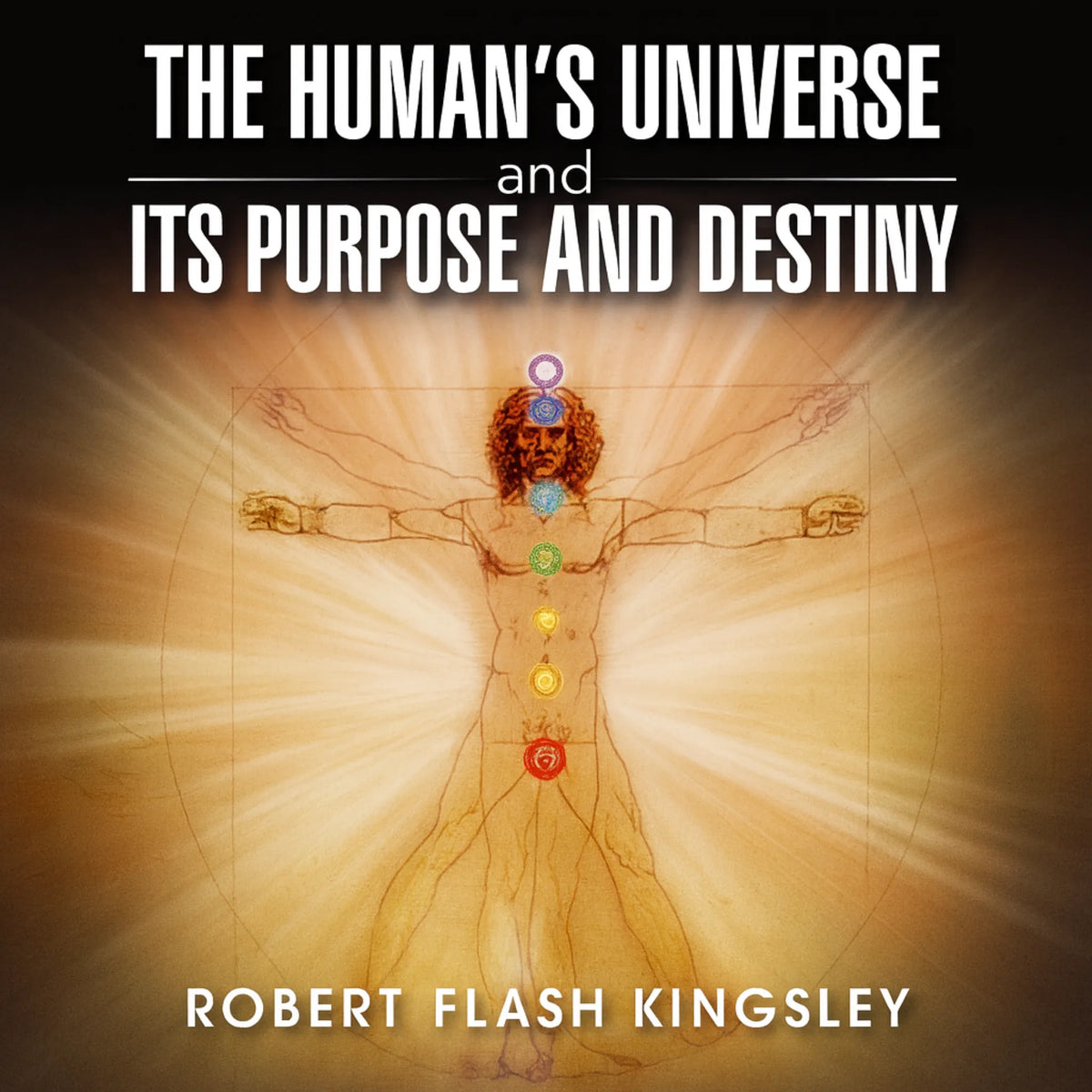 The Human's Universe and Its Purpose and Destiny