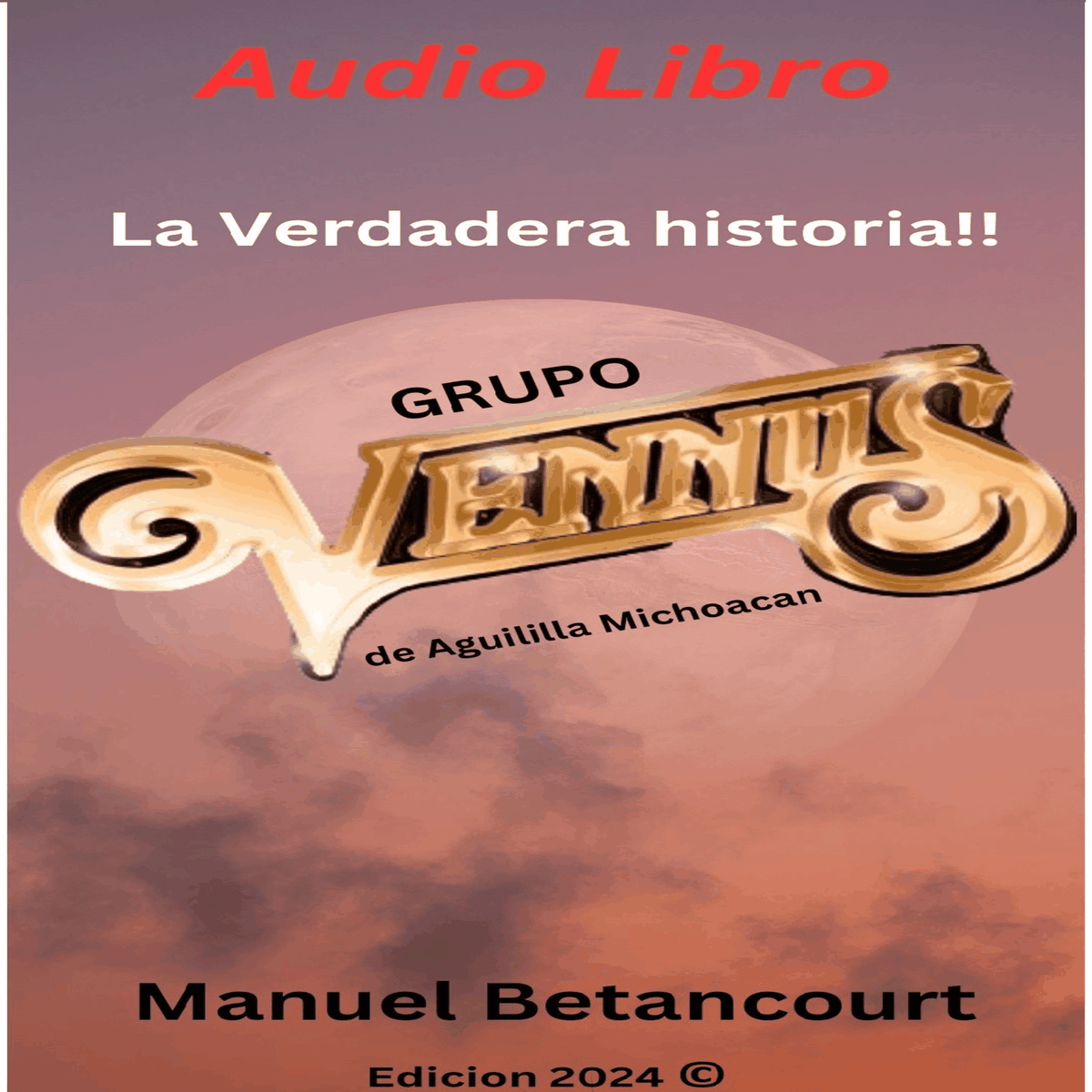 LA VERDADERA HISTORIA, GRUPO VENNUS DE AGUILILLA MICHOACAN