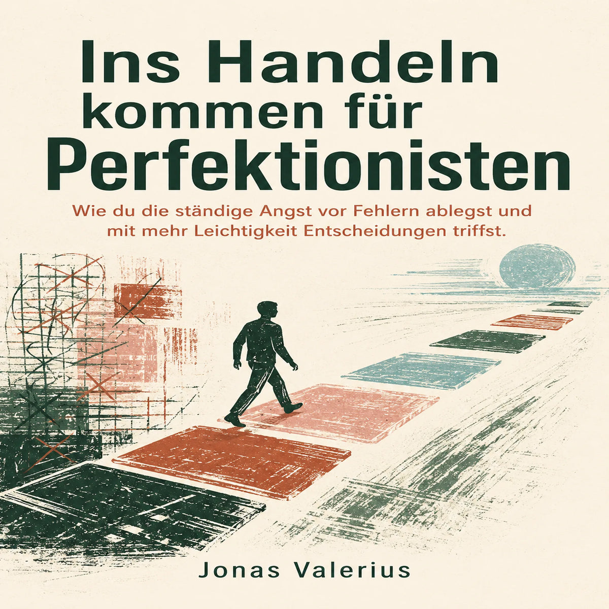 Ins Handeln kommen für Perfektionisten