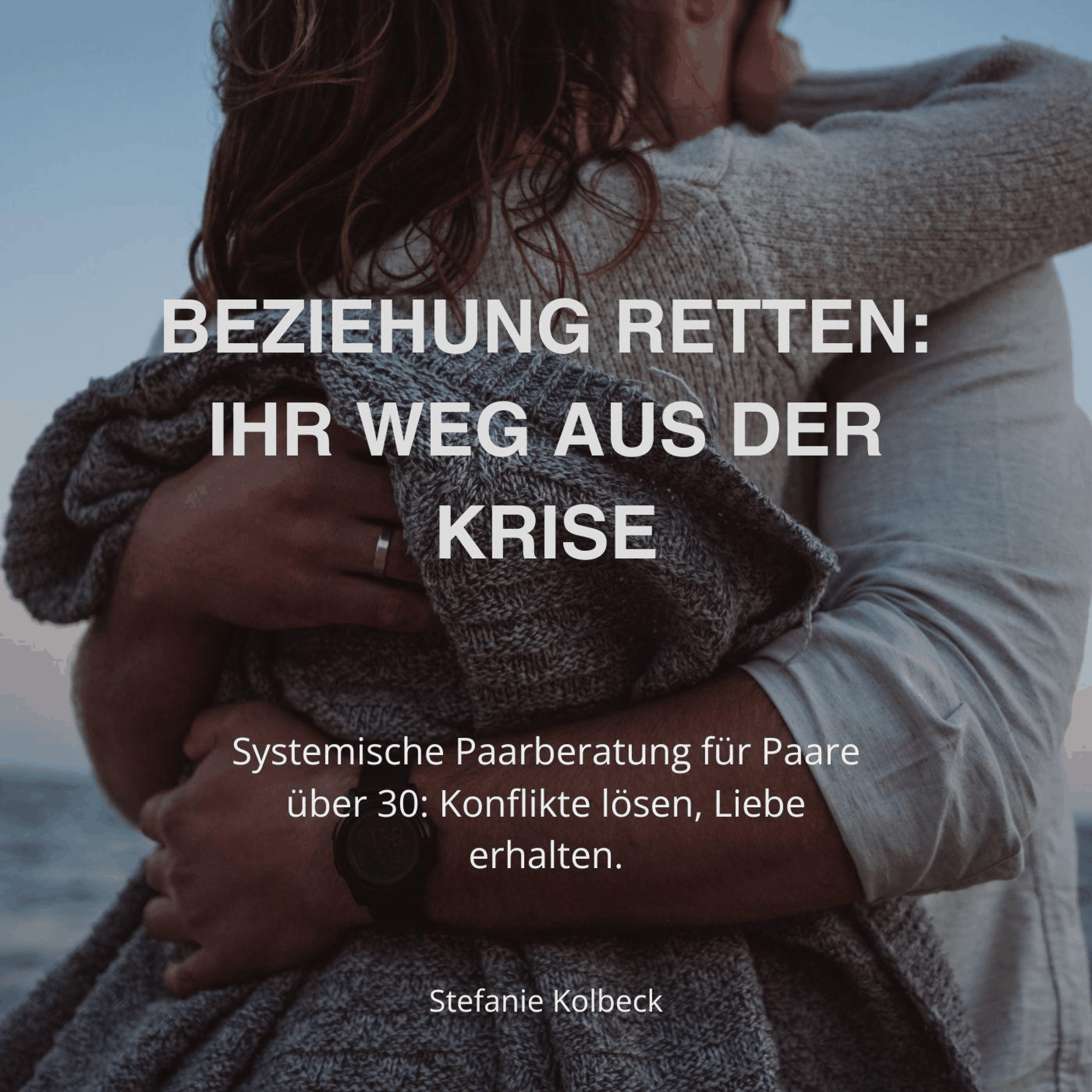 Beziehung retten - Ihr Weg aus der Krise