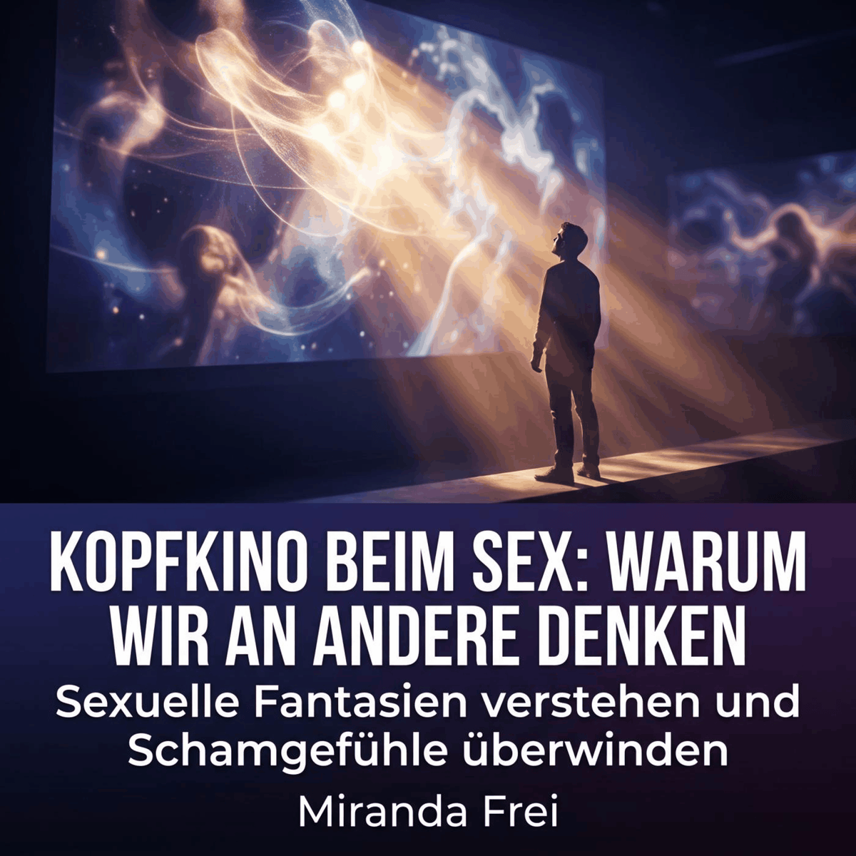 Kopfkino beim Sex: Warum wir an andere denken
