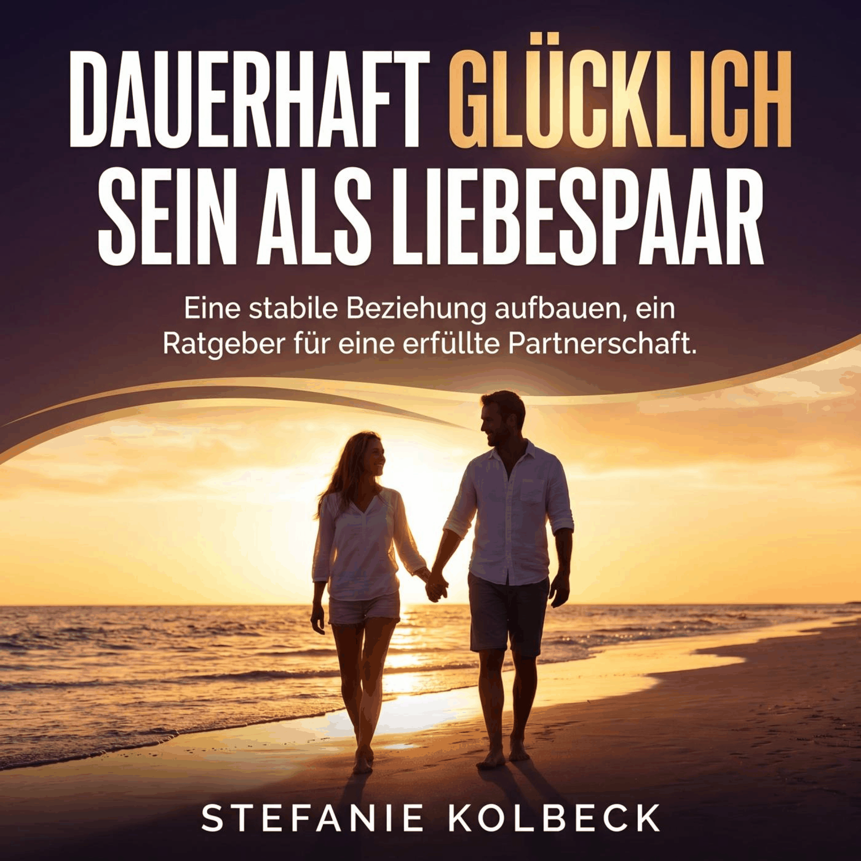 Dauerhaft glücklich sein als Liebespaar