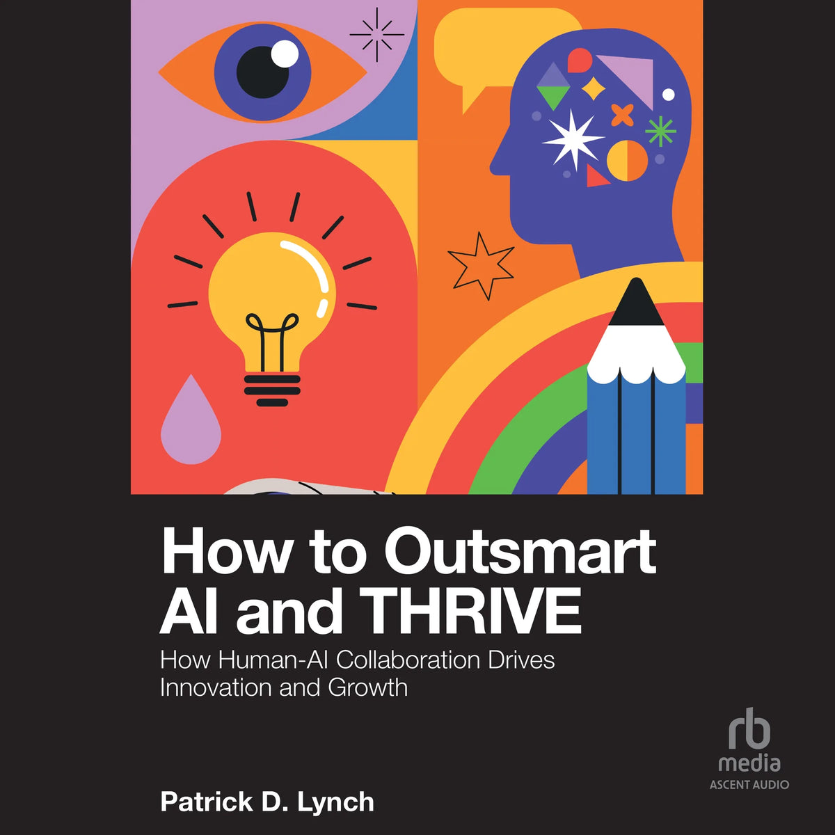 How To Outsmart AI and Thrive