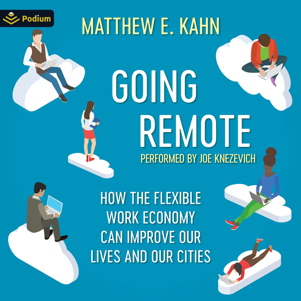 Going Remote: How the Flexible Work Economy Can Improve Our Lives and Our Cities