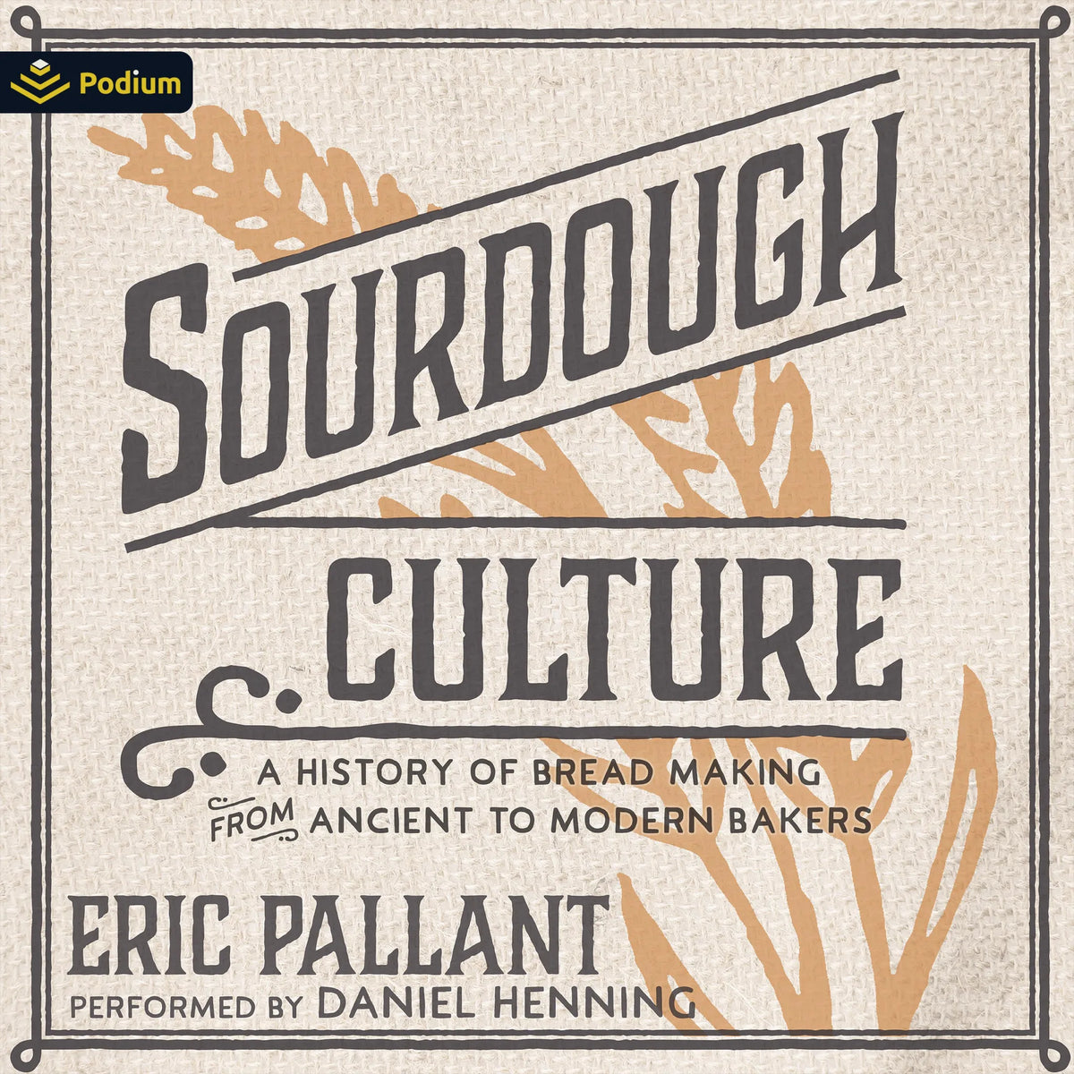 Sourdough Culture: A History of Bread Making from Ancient to Modern Bakers