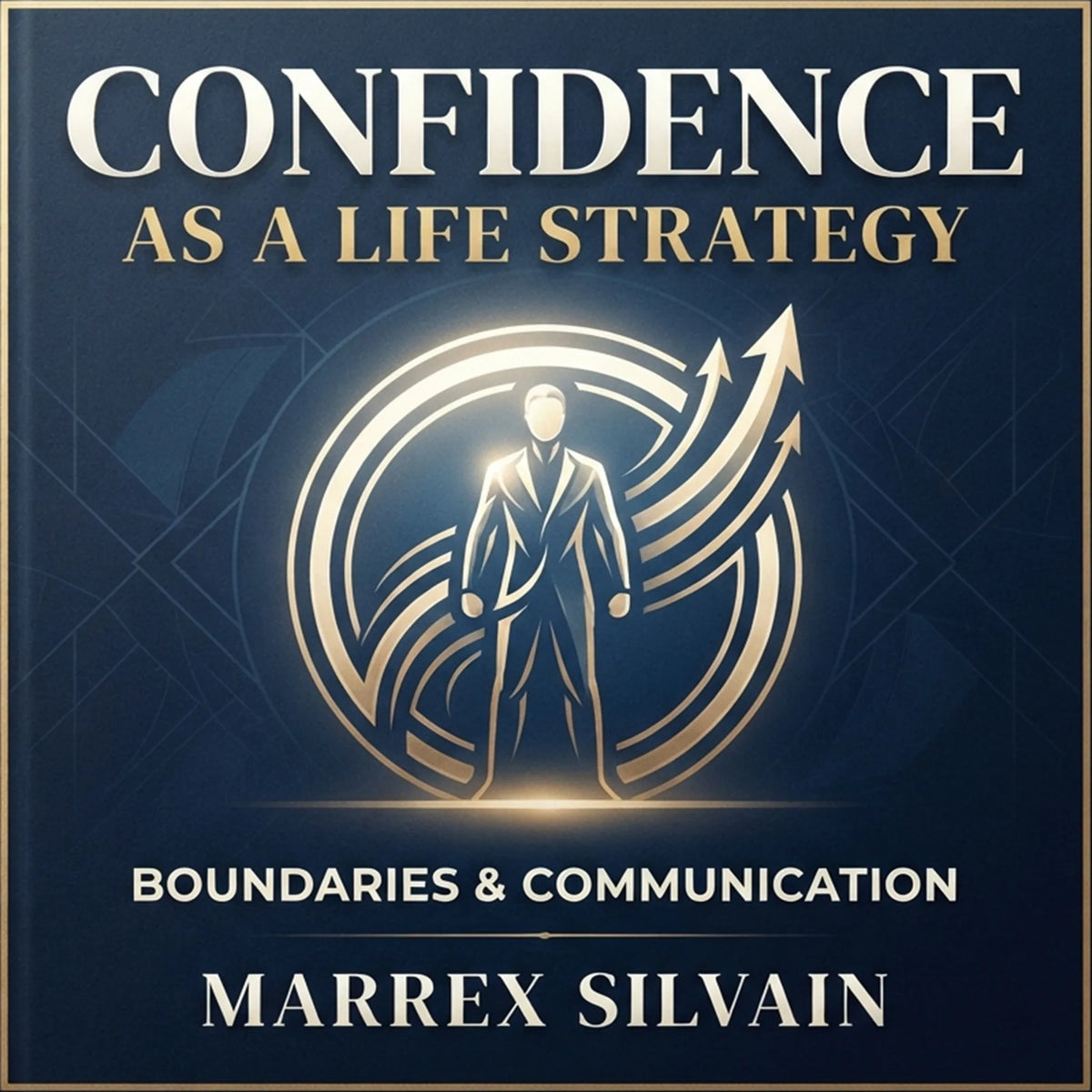 Confidence as a Life Strategy, Boundaries & Communication