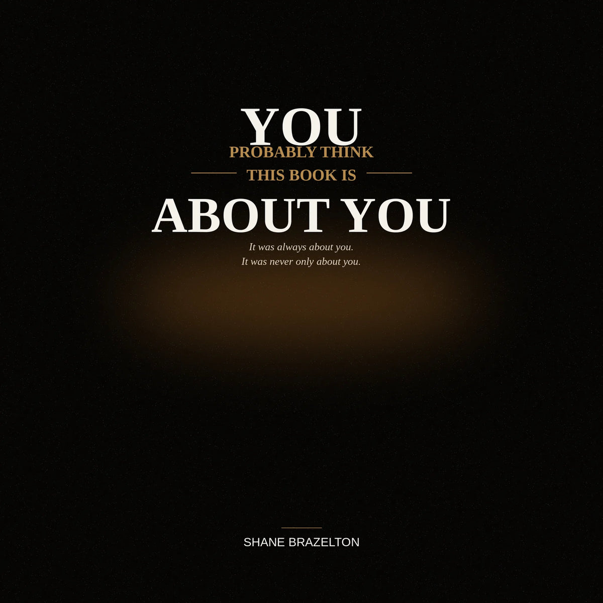 You Probably Think This Book Is About You
