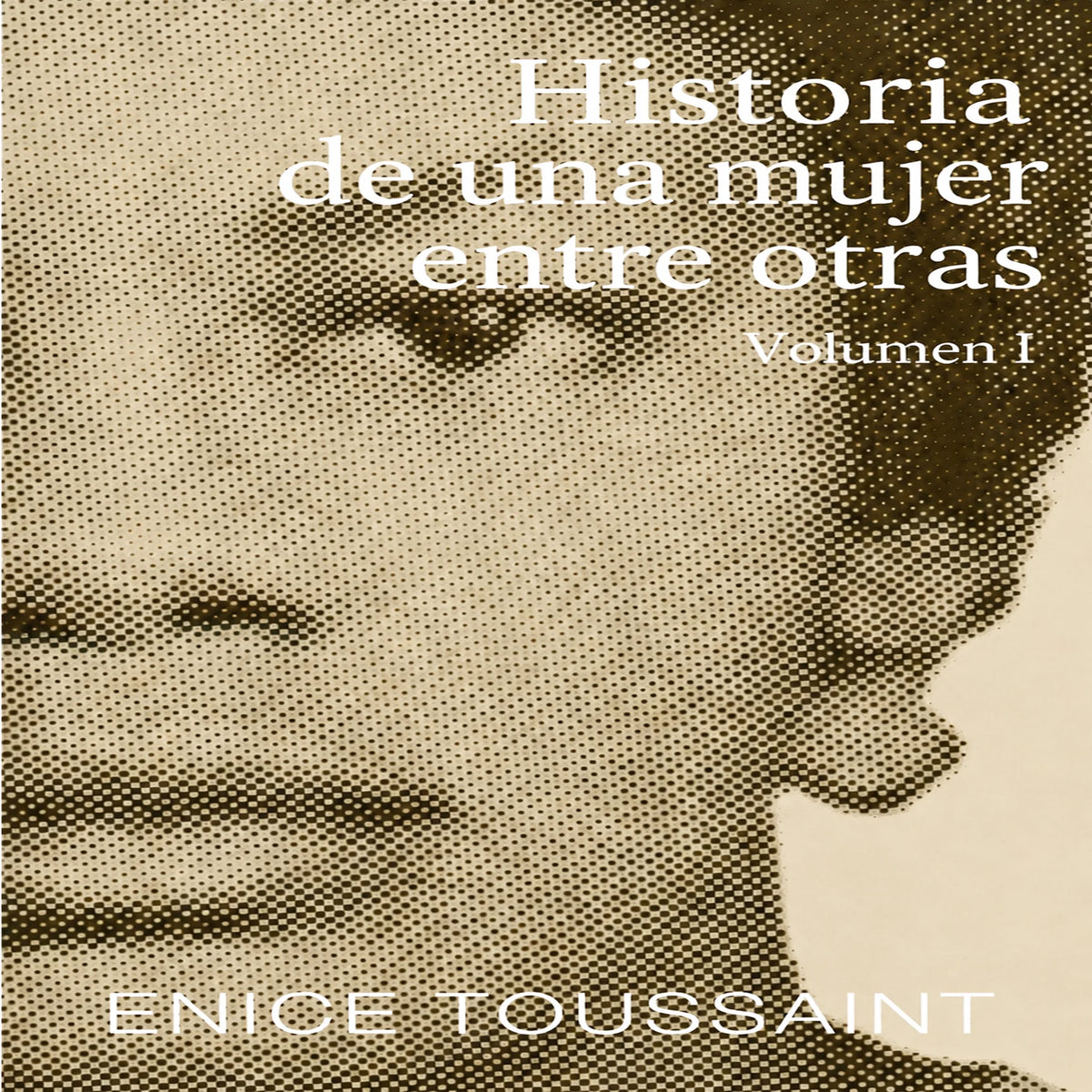 Historia de Una mujer entre otras Volumen I