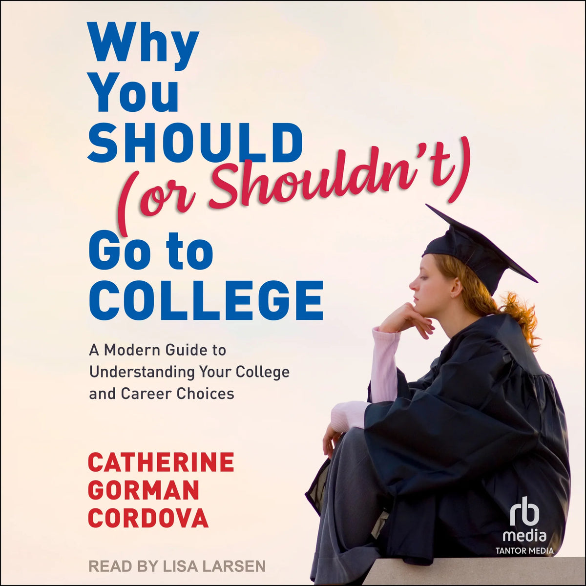 Why You Should (or Shouldn't) Go to College