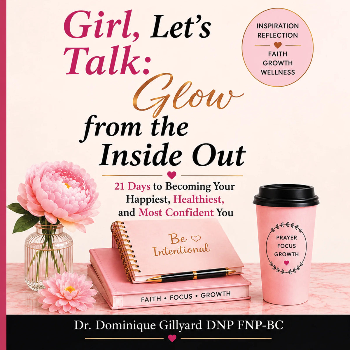 Girl, Let's Talk: Glow from the Inside Out