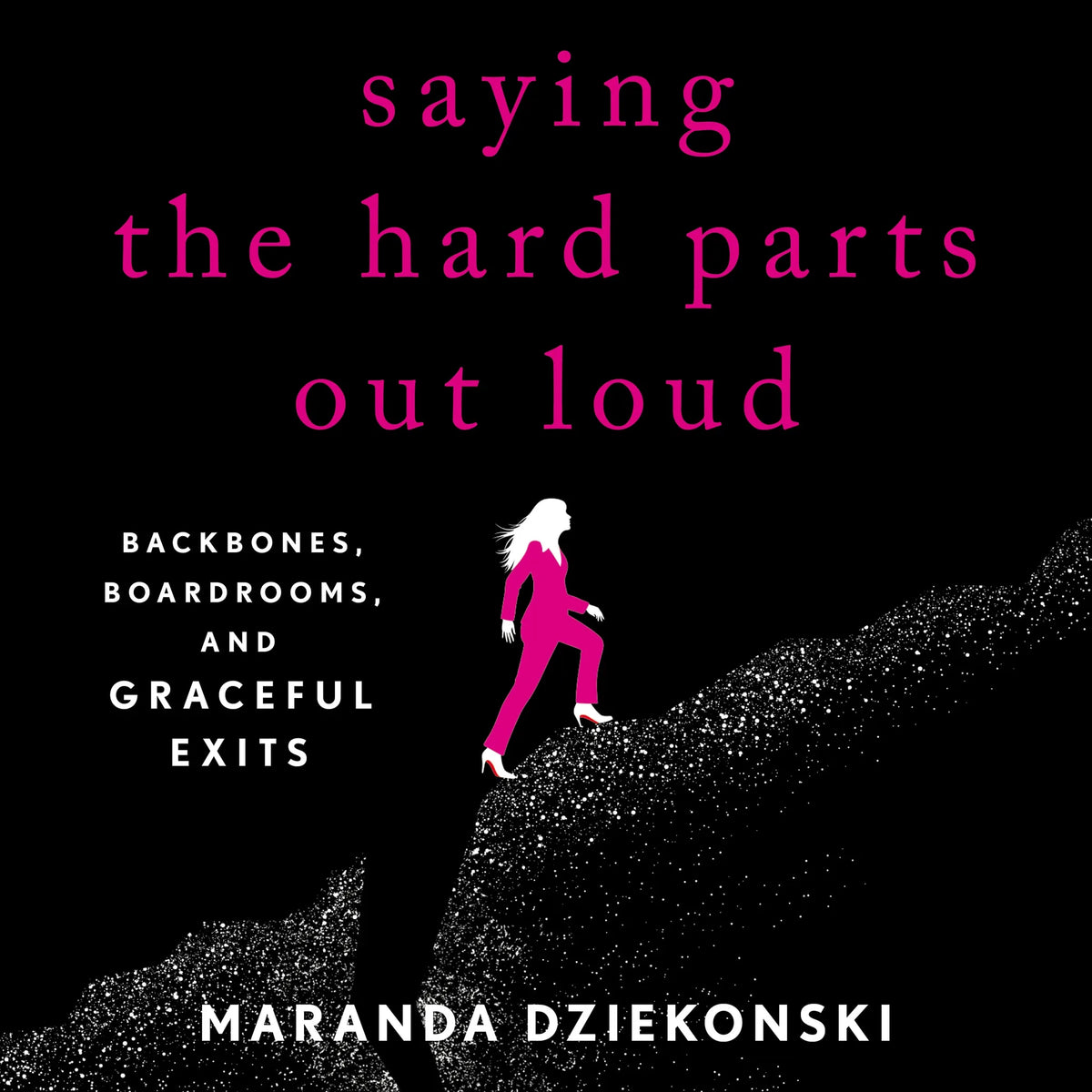 Saying the Hard Parts Out Loud