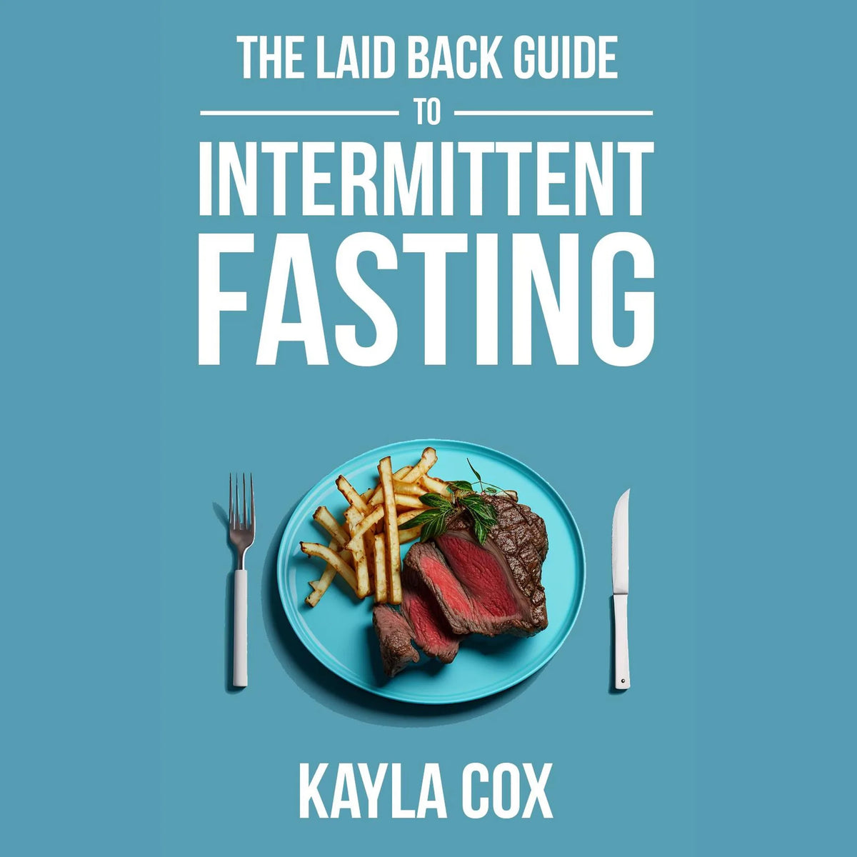 The Laid Back Guide To Intermittent Fasting