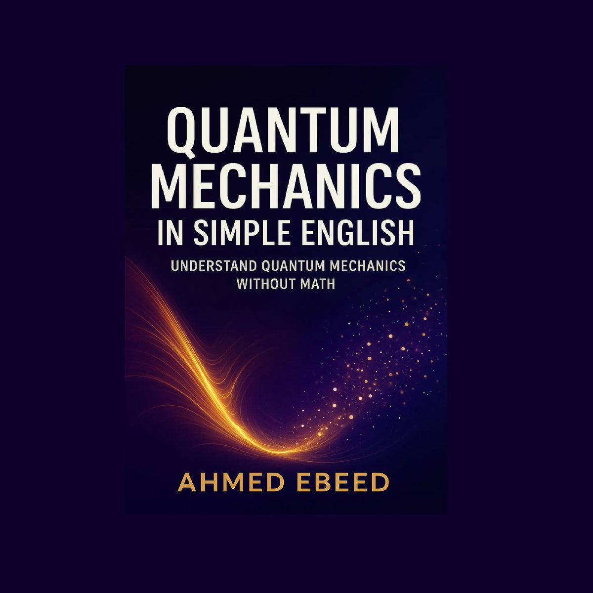 Quantum Mechanics in Simple English