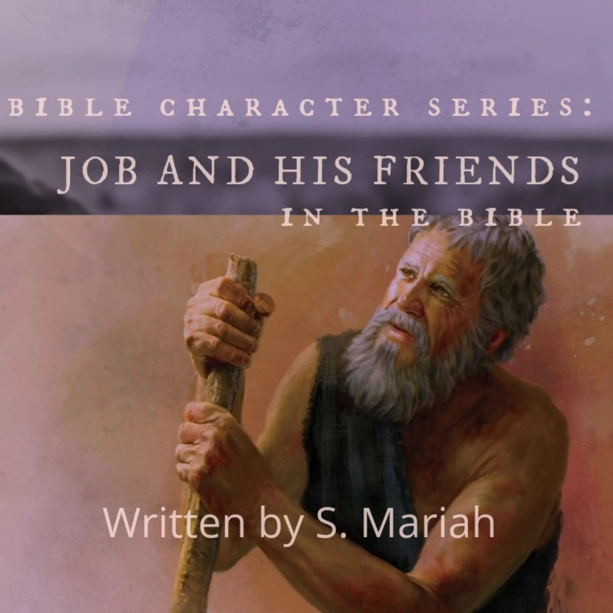 Bible character series: Job and His friends in the Bible