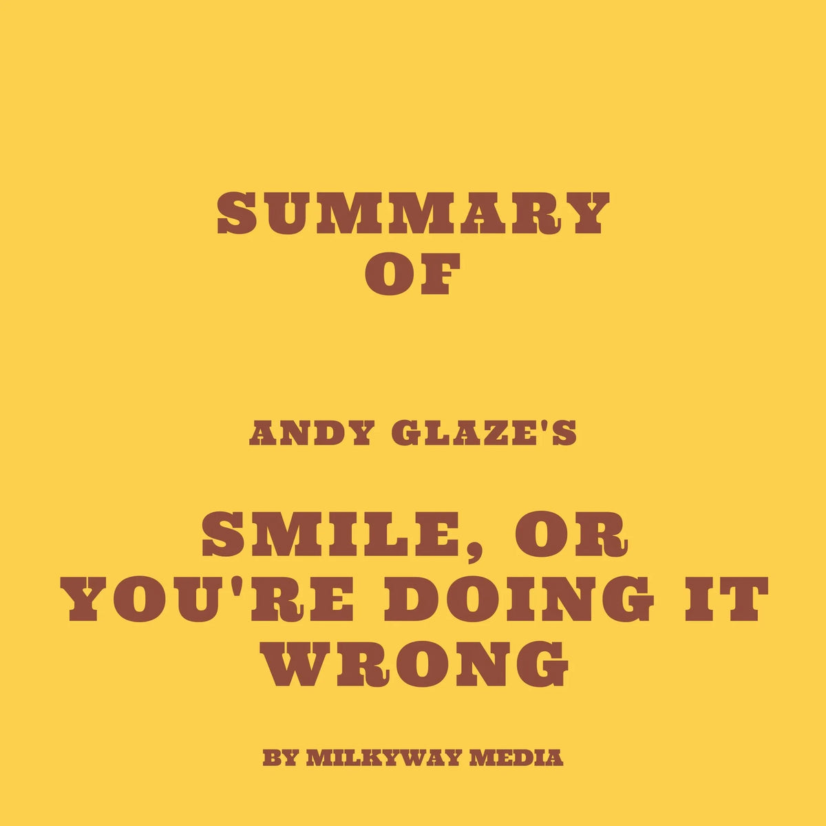 Summary of Andy Glaze's Smile, or You're Doing it Wrong