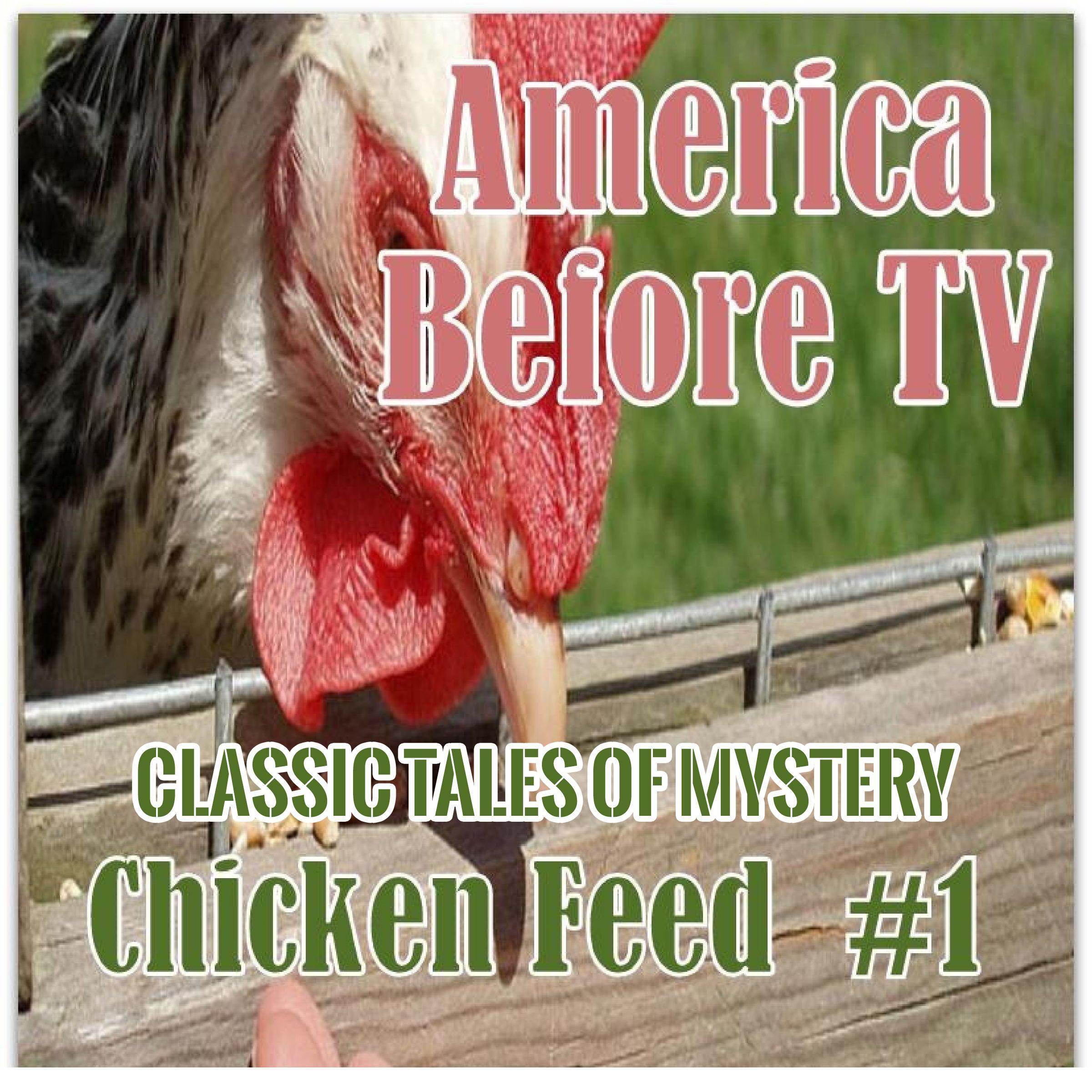 America Before TV - Chicken Feed #1